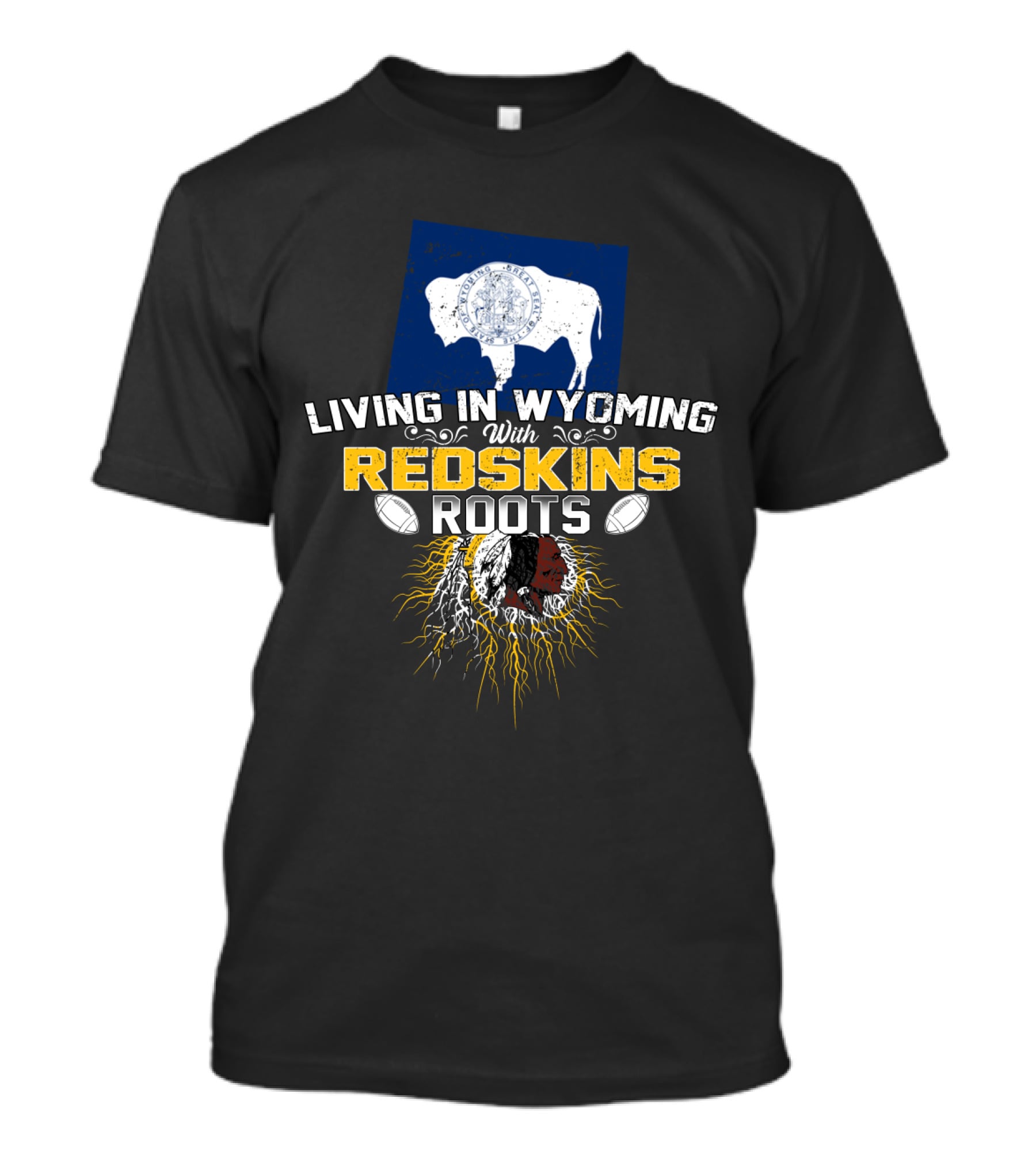 Living In Wyoming With Redskins Roots Buffalo Flag Football Heritage T-Shirt