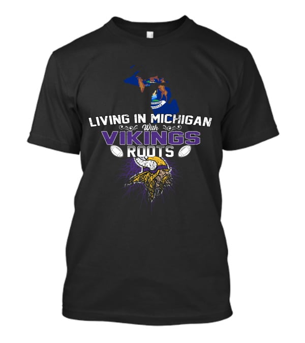 LIVING IN MICHIGAN WITH VIKINGS ROOTS Minnesota Football Heritage T-Shirt