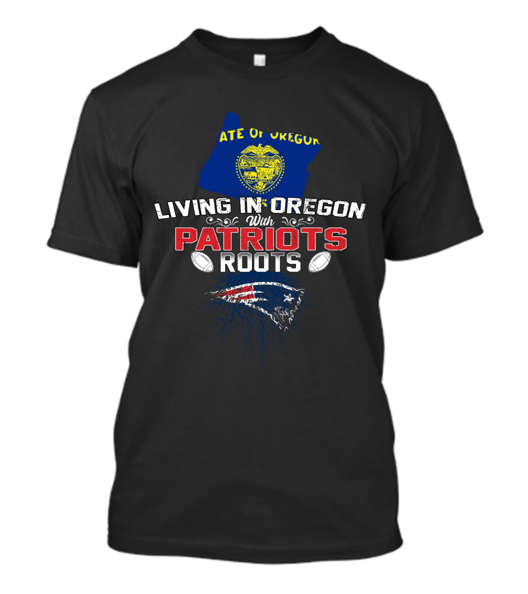 State Of Oregon Living In Oregon With Patriots Roots Patriots T-Shirt