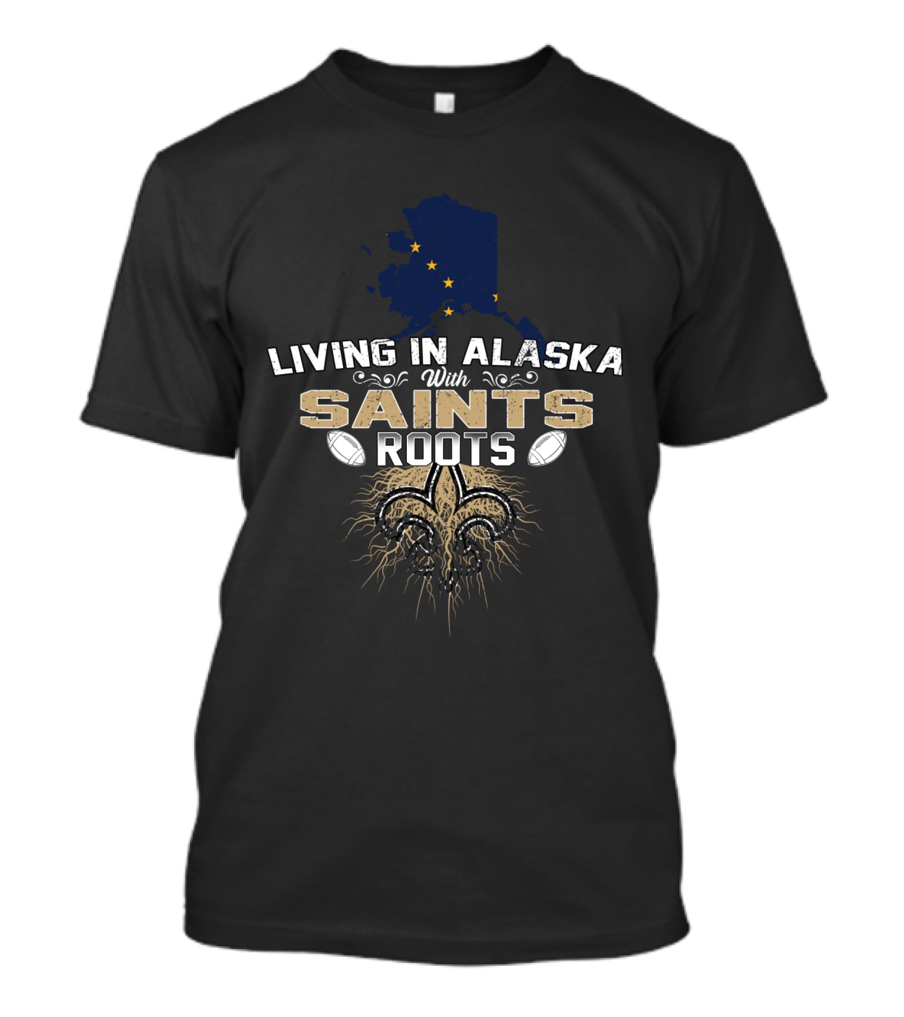 Living In Alaska With New Orleans Saints Football Roots T-Shirt
