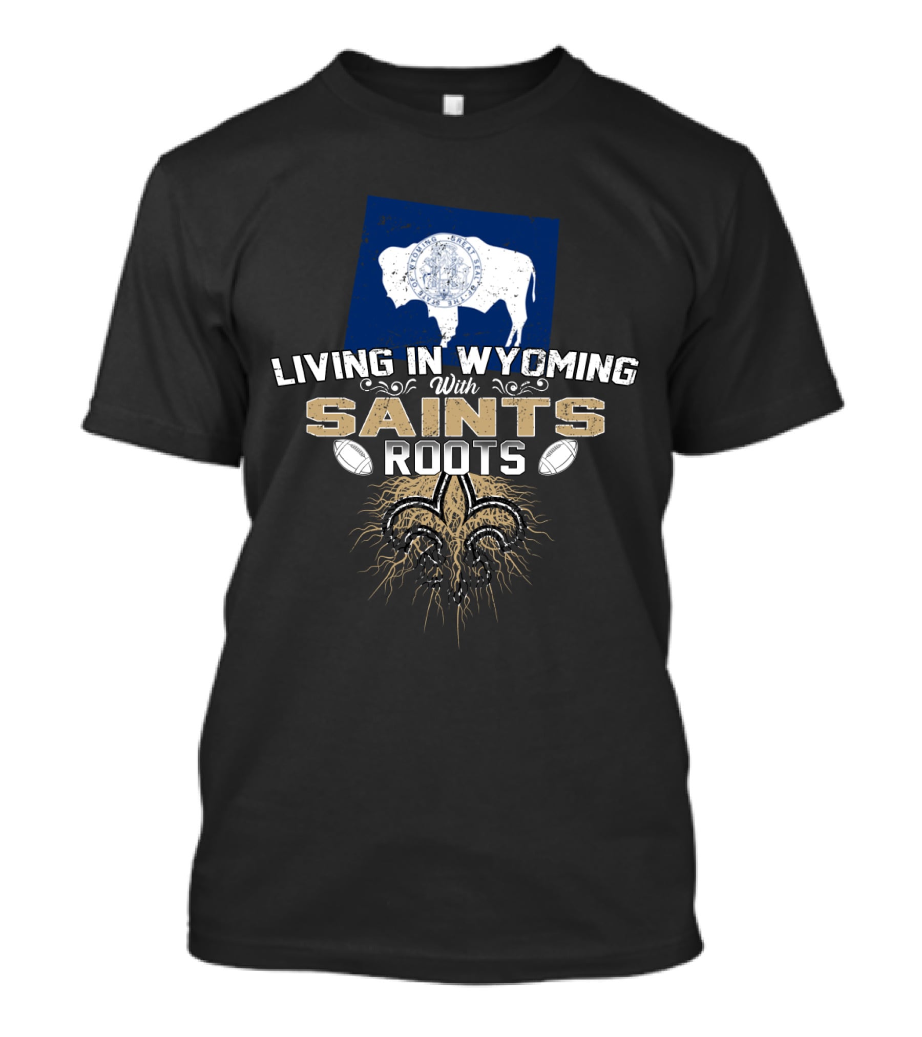 Living In Wyoming With Saints Roots Fleur De Lis Football Elements T-Shirt