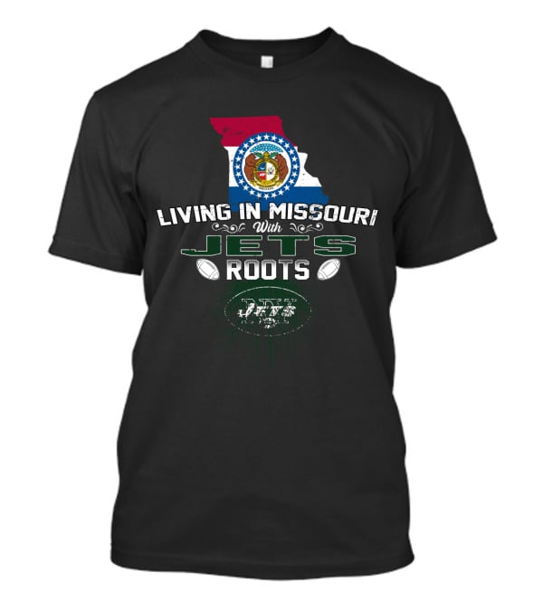 Living In Missouri With New York Jets Roots T-Shirt