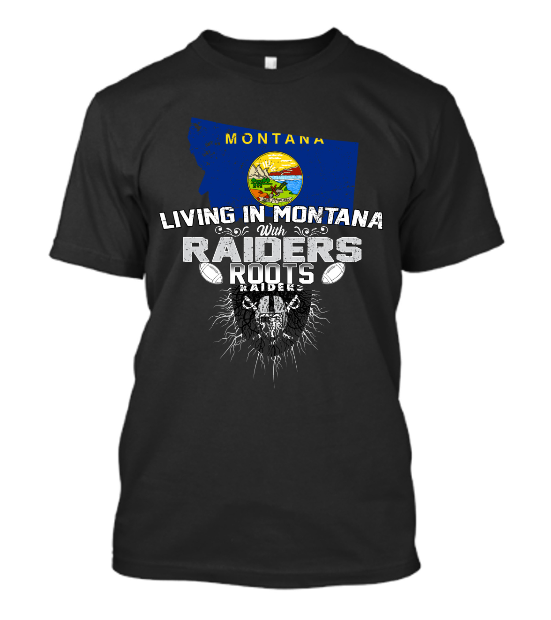 Living In Montana With Raiders Roots Montana Raiders T-Shirt