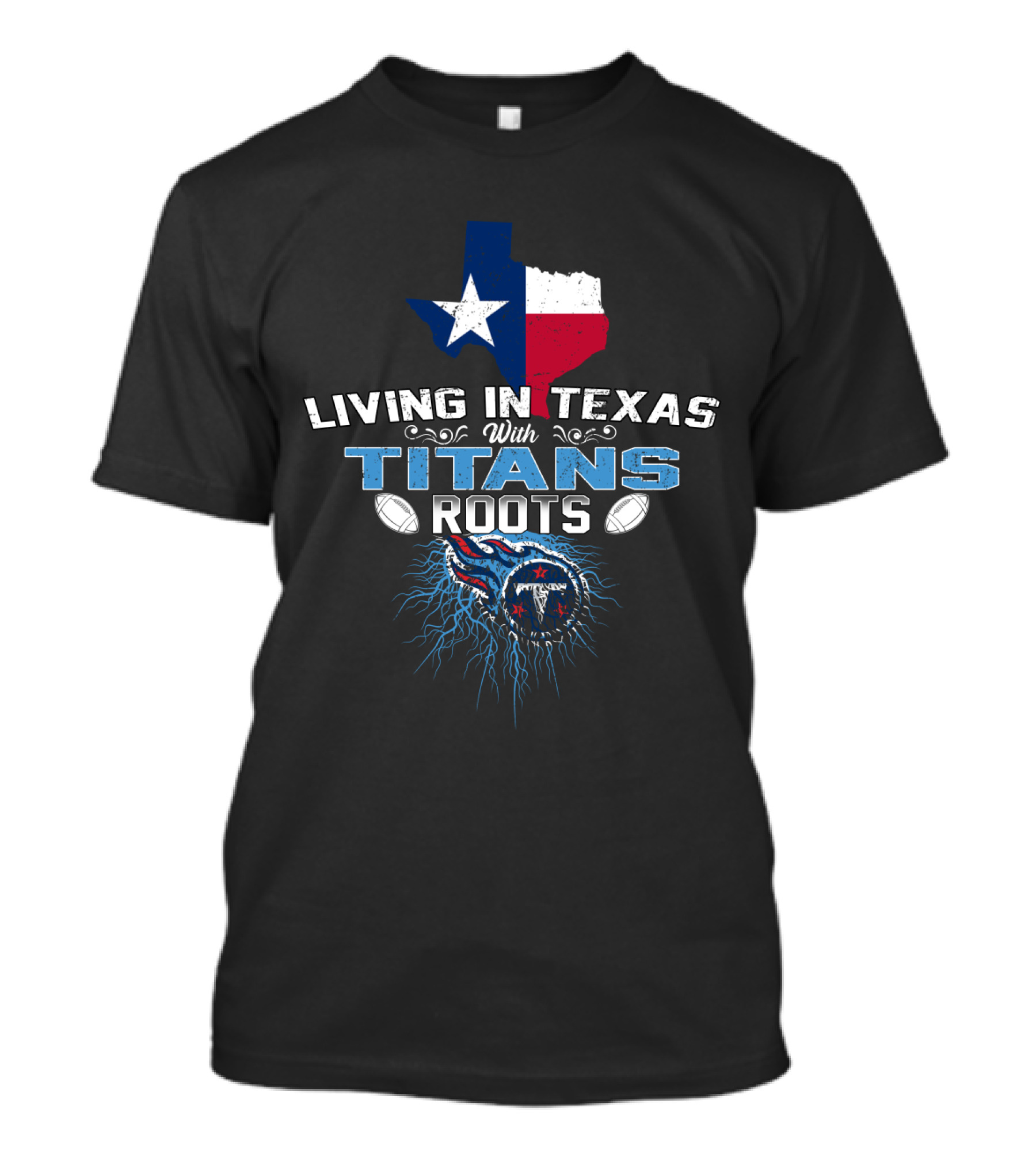 Living In Texas With Titans Roots Map Football T-Shirt