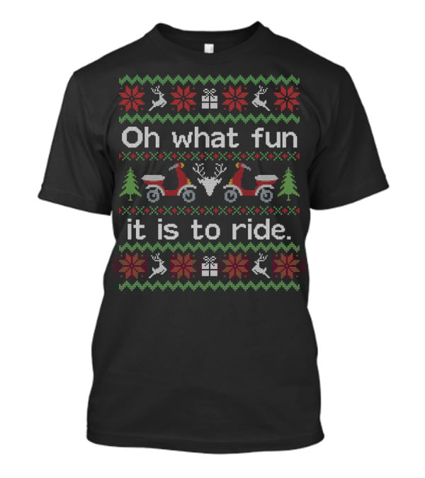 Funny Ugly Christmas Sweater Oh What Fun It Is To Ride T-Shirt