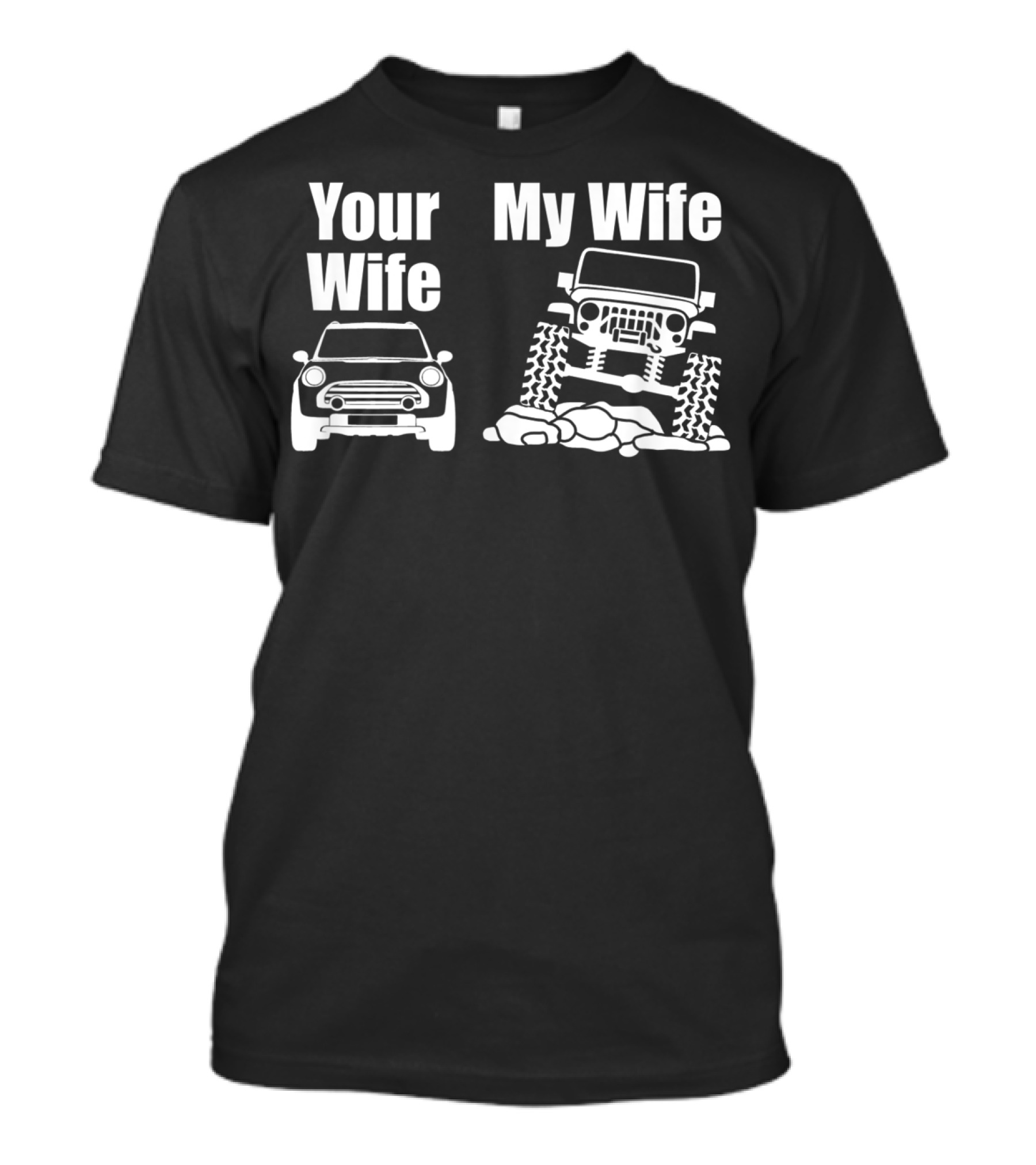Jeep Driver Your Wife My Wife Off-Road Adventure T-Shirt