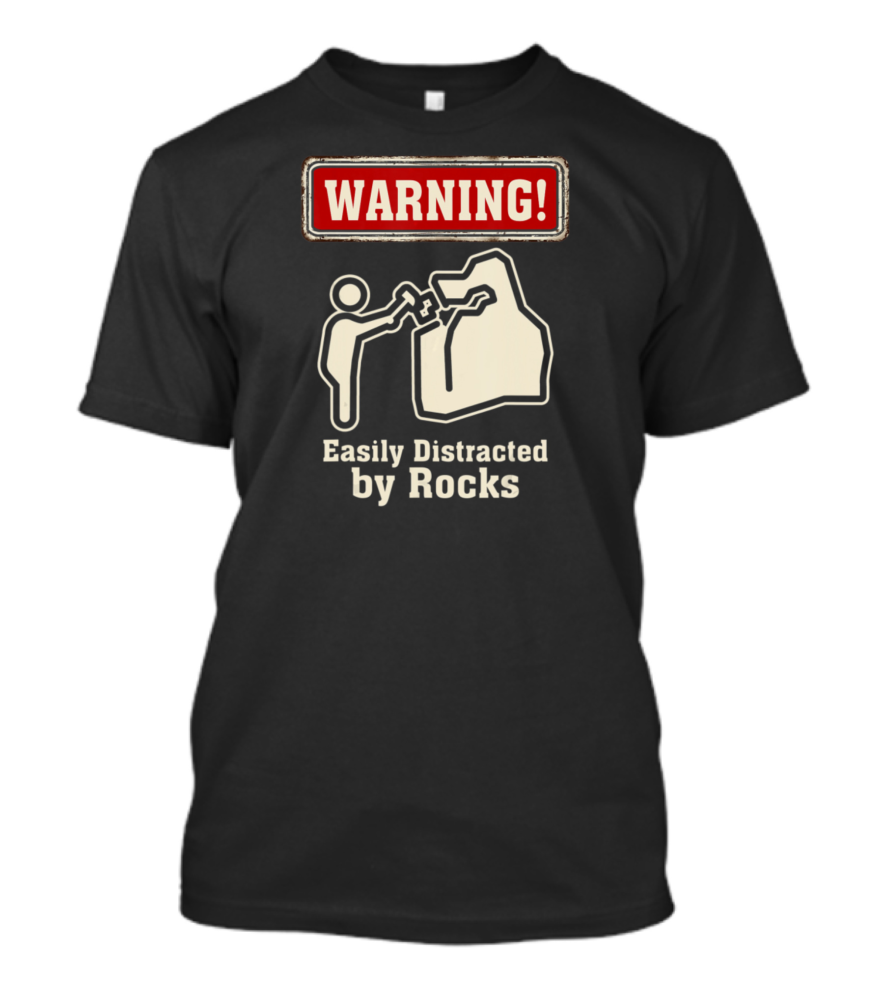 Warning Easily Distracted By Rocks T-Shirt