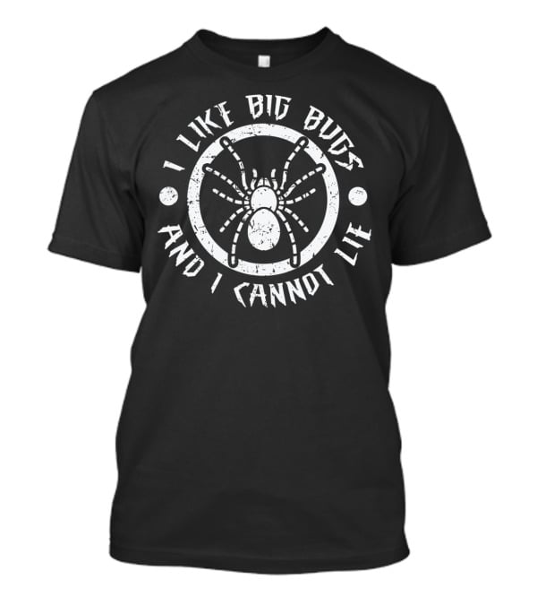 I Like Big Bugs And I Cannot Lie Tarantula T-Shirt