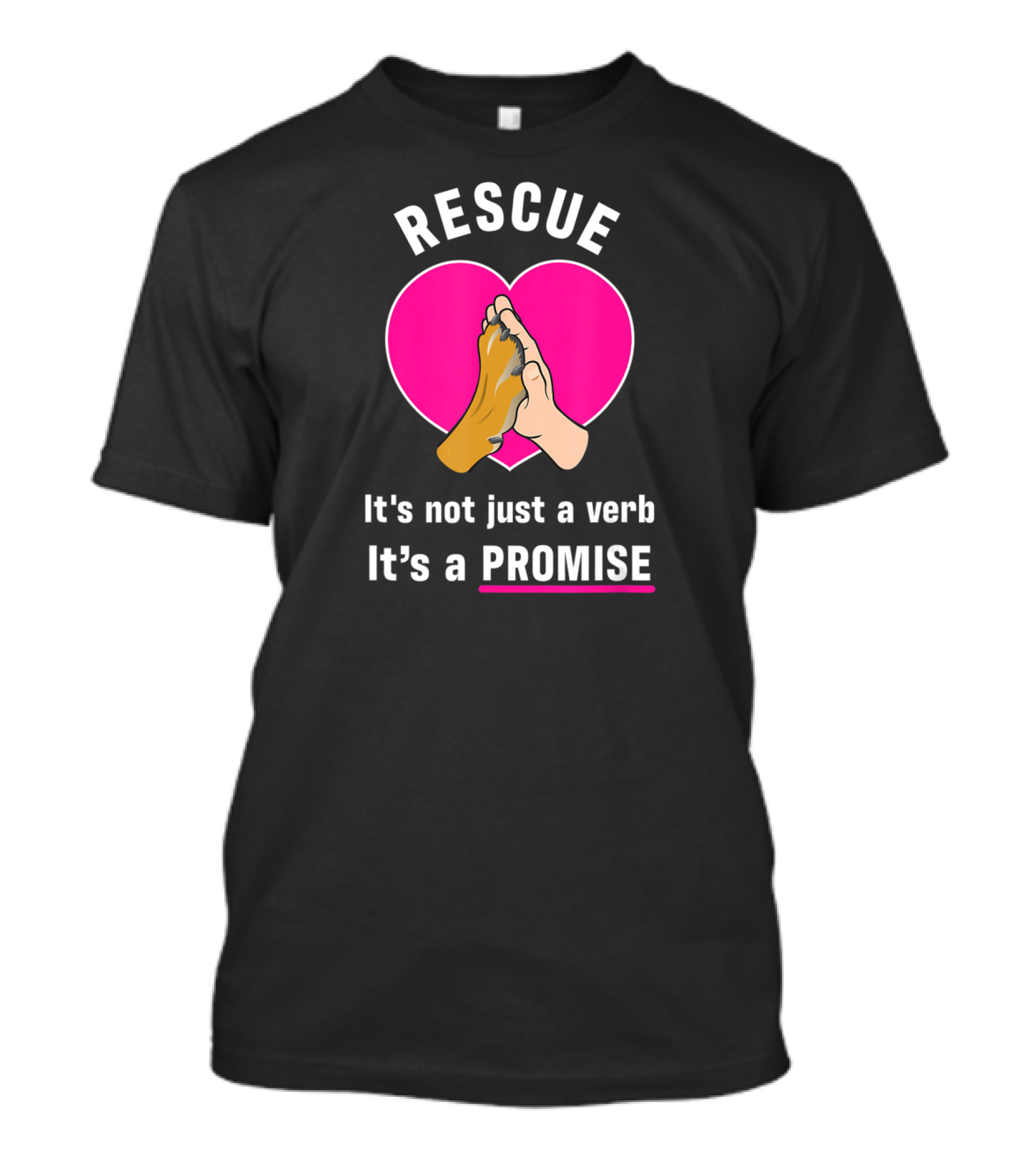 Rescue It's Not Just A Verb It's A Promise Pups In Peril Texas Rescue Promise T-Shirt
