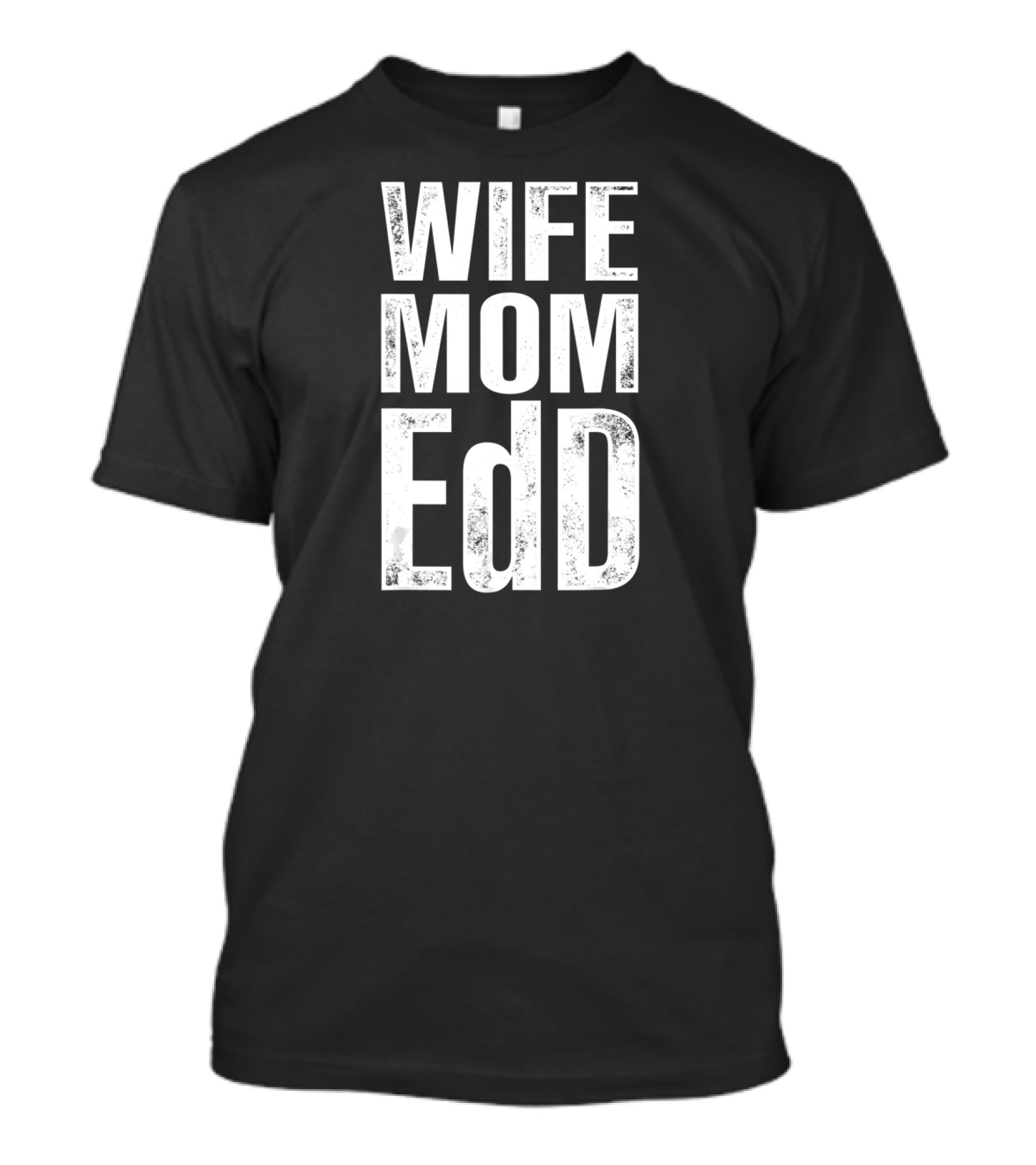 Wife Mom EdD Doctor Of Education T-Shirt