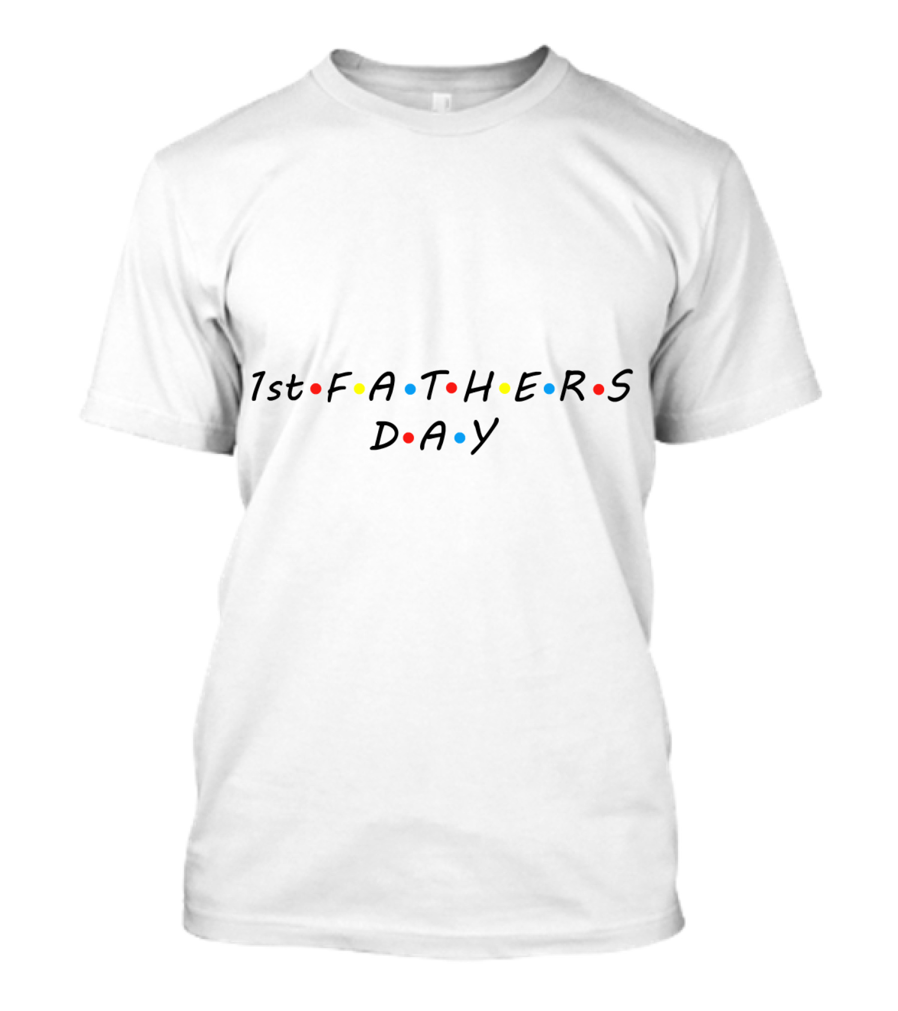 1st Fathers Day Friends-Style Text T-Shirt