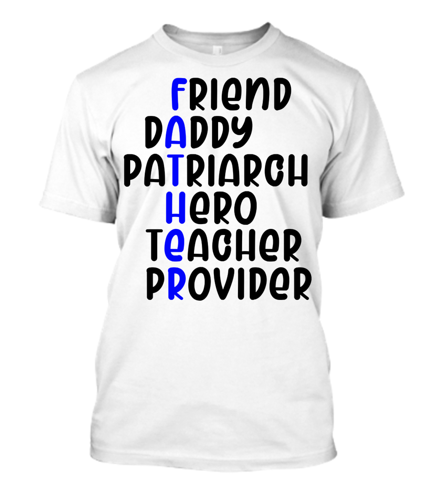Father's Day Friend Daddy Patriarch Hero Teacher Provider T-Shirt