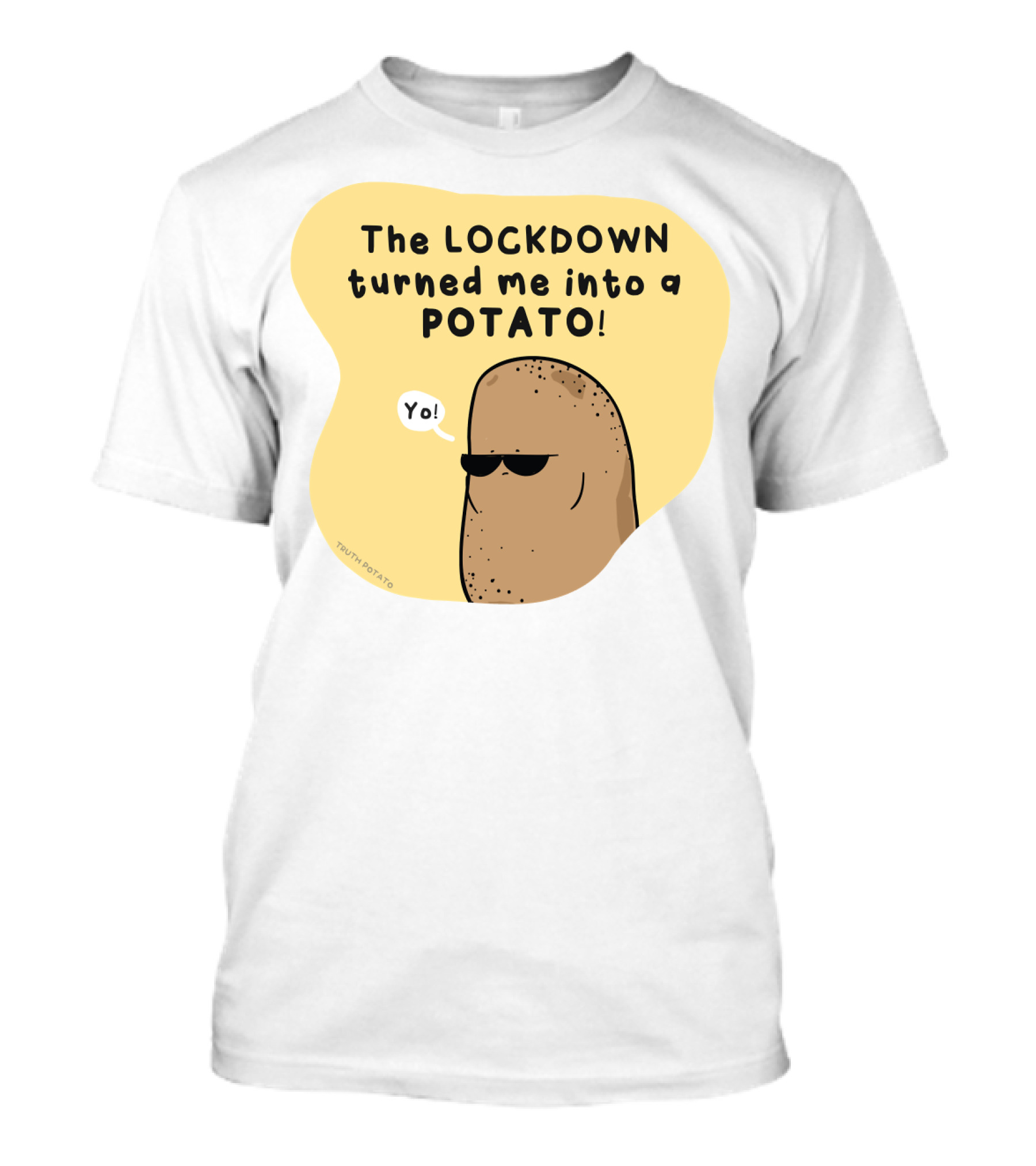 The Lockdown Turned Me Into A Potato Yo T-Shirt