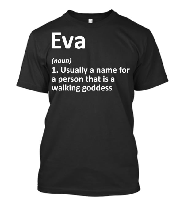 Eva Definition Personalized Name Walking Goddess Birthday T-Shirt