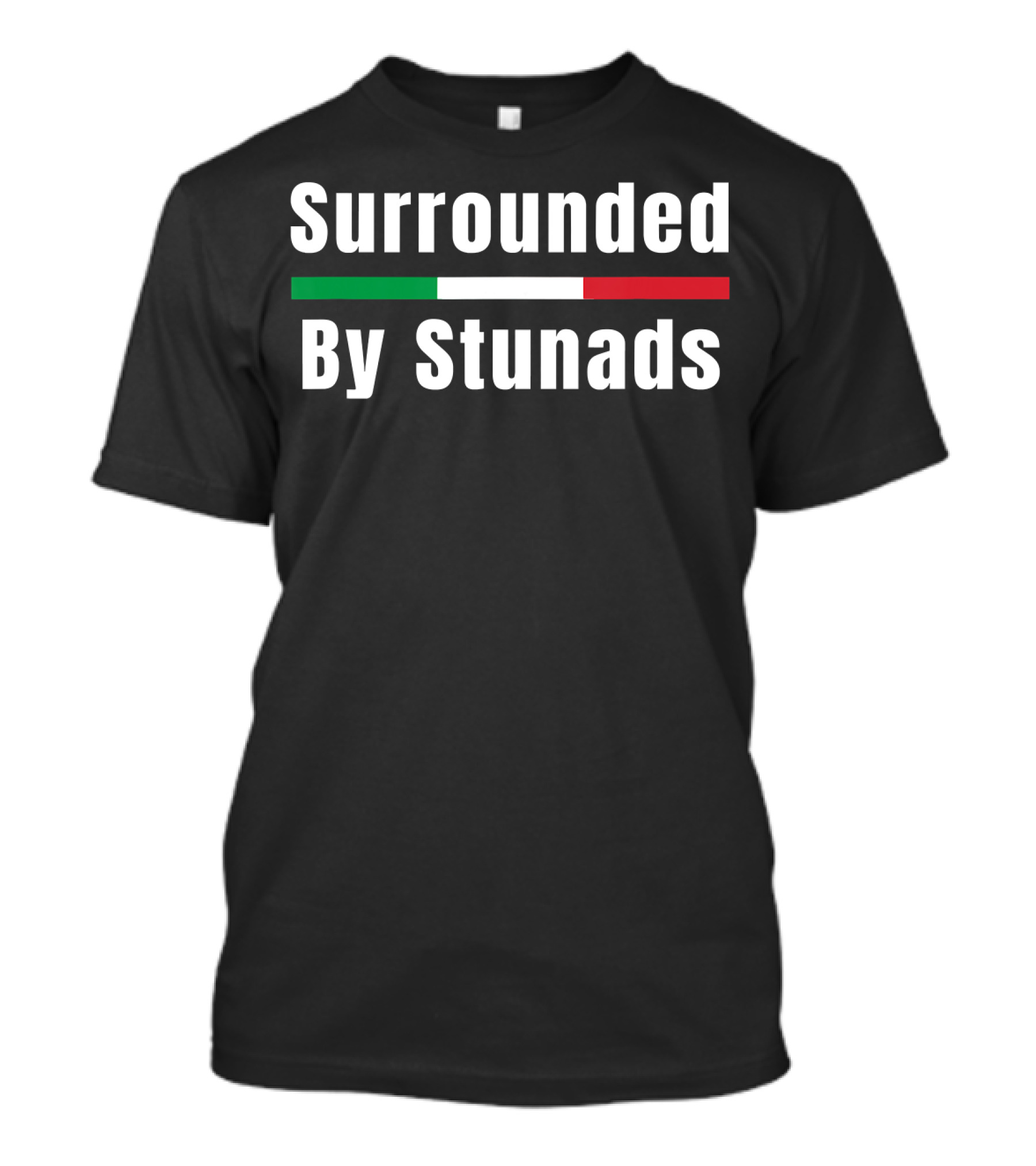 Surrounded By Stunads Italian Flag Colors T-Shirt