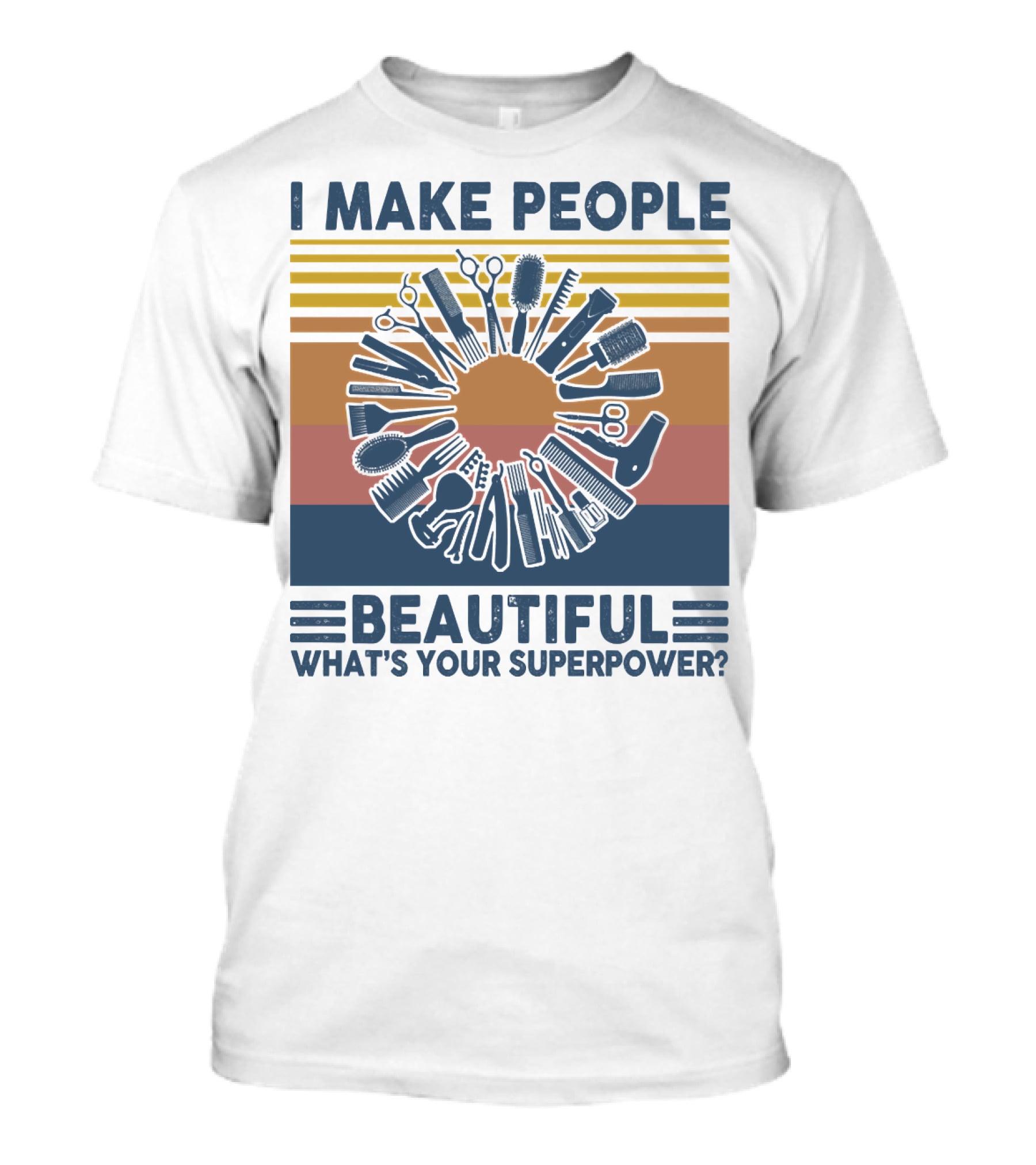 I Make People Beautiful What's Your Superpower? T-Shirt