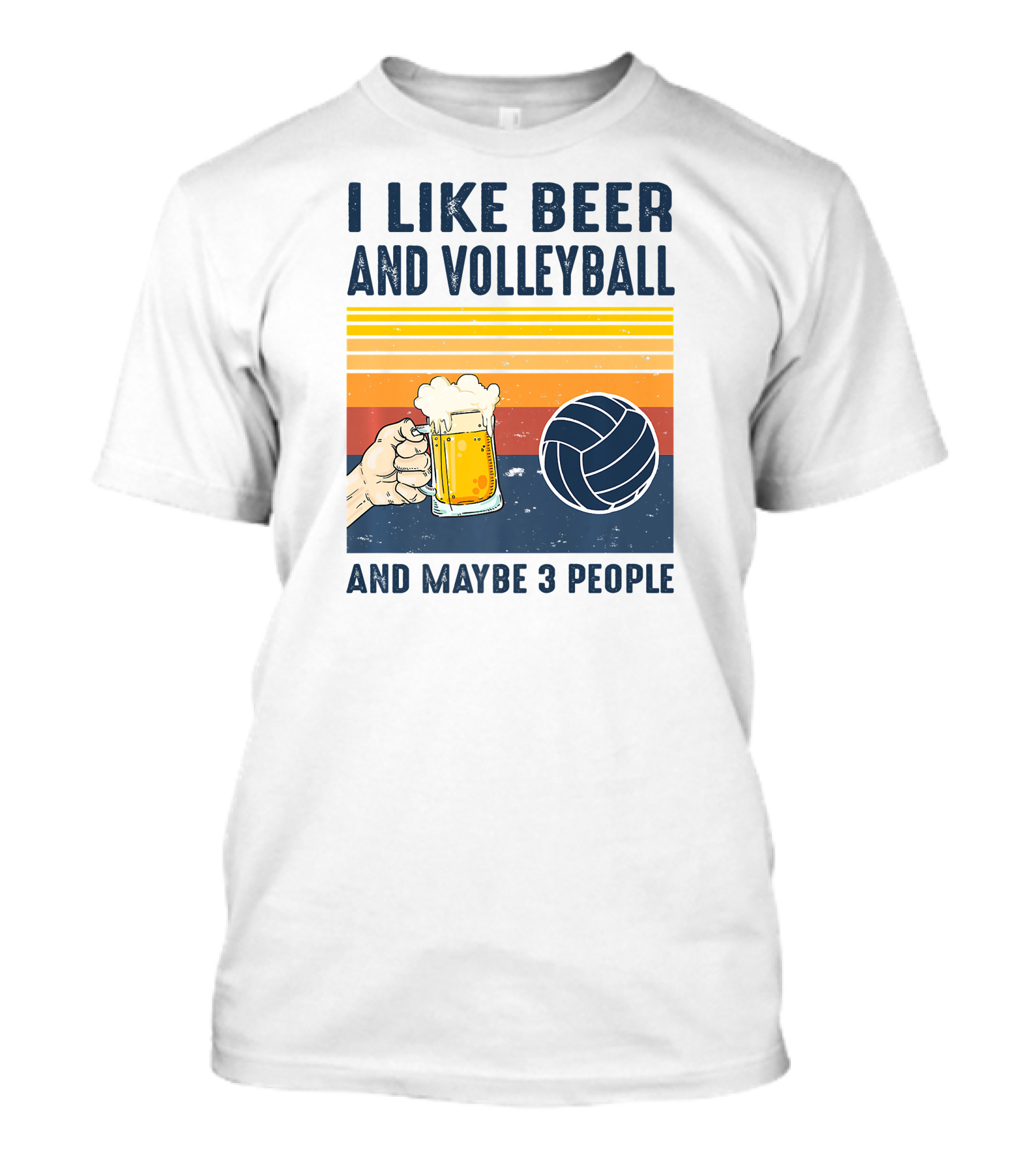 I Like Beer And Volleyball And Maybe 3 People T-Shirt