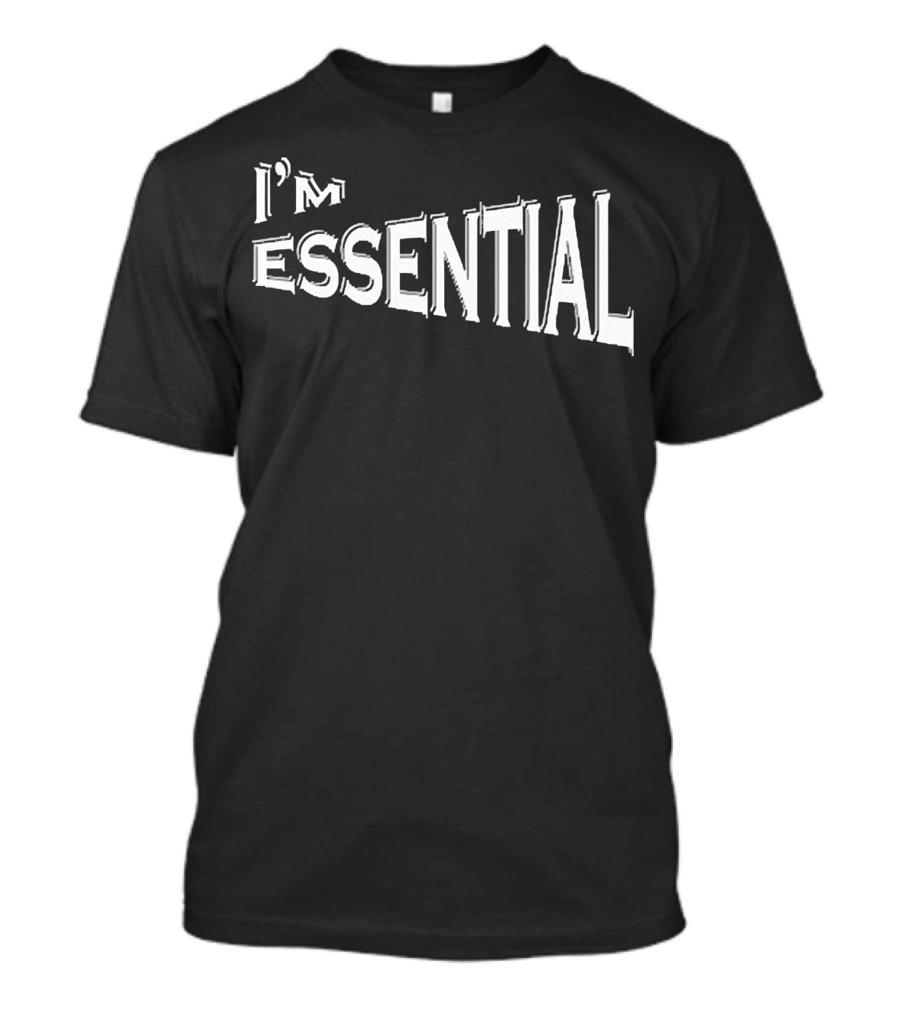 I'm Essential 3D Bold Text Powerful T-Shirt