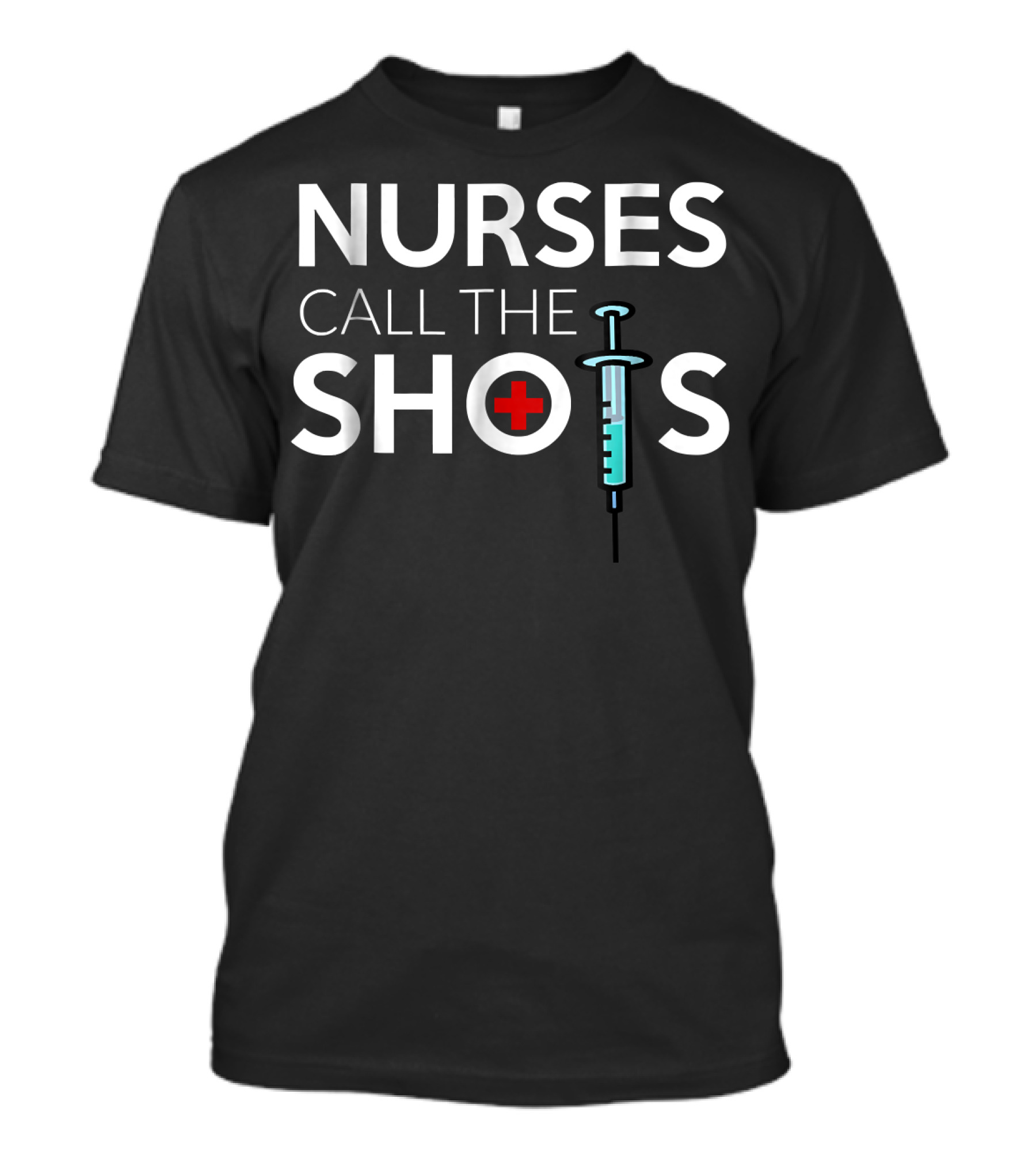 Nurses Call The Shots National Nurses Day Nursing 198 T-Shirt