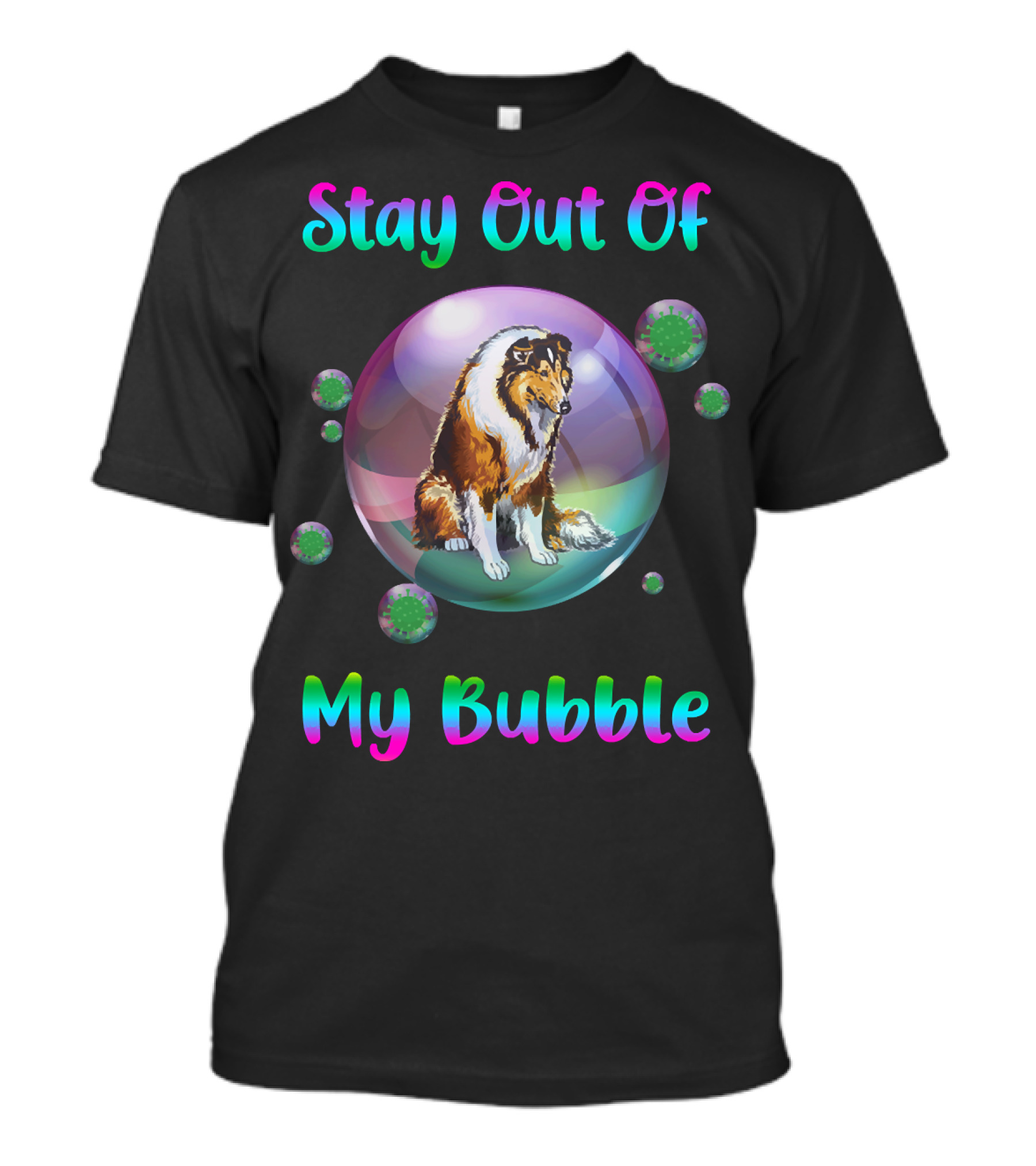Stay Out Of My Bubble Collie Dog With Colorful Bubbles And Virus T-Shirt