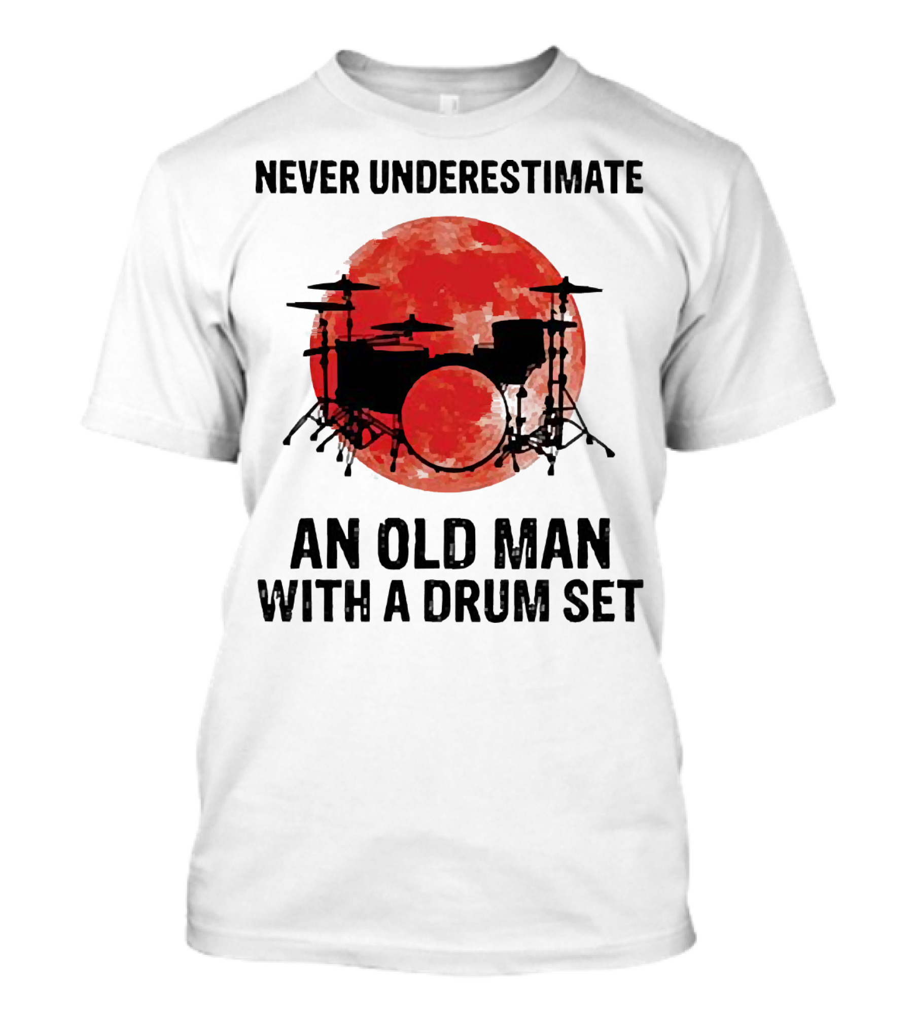 Never Underestimate An Old Man With A Drum Set Sunset T-Shirt