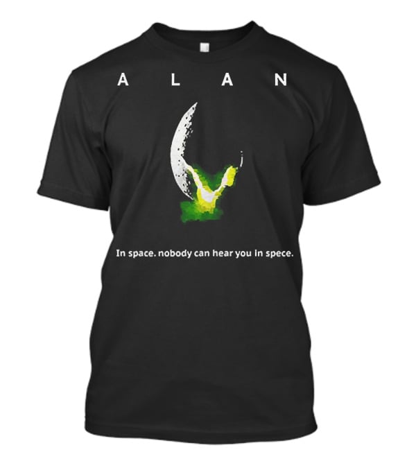 Alan Alien In Space Nobody Can Hear You In Space T-Shirt