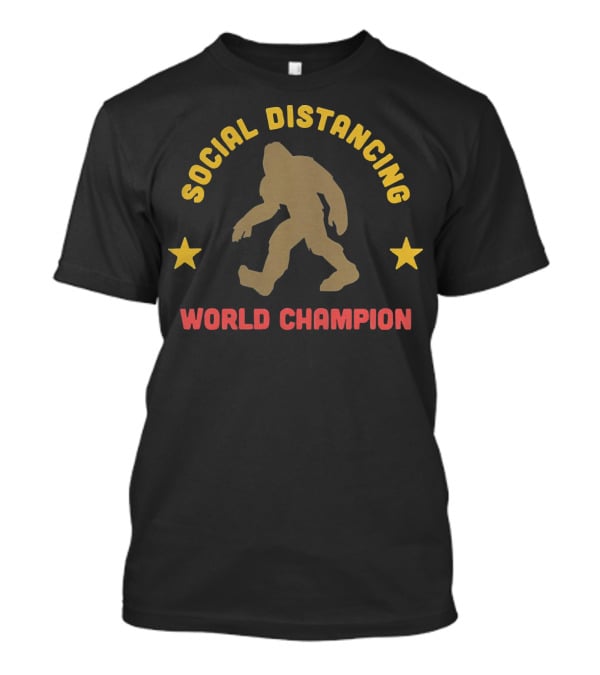 Social Distancing Bigfoot World Champion T-Shirt