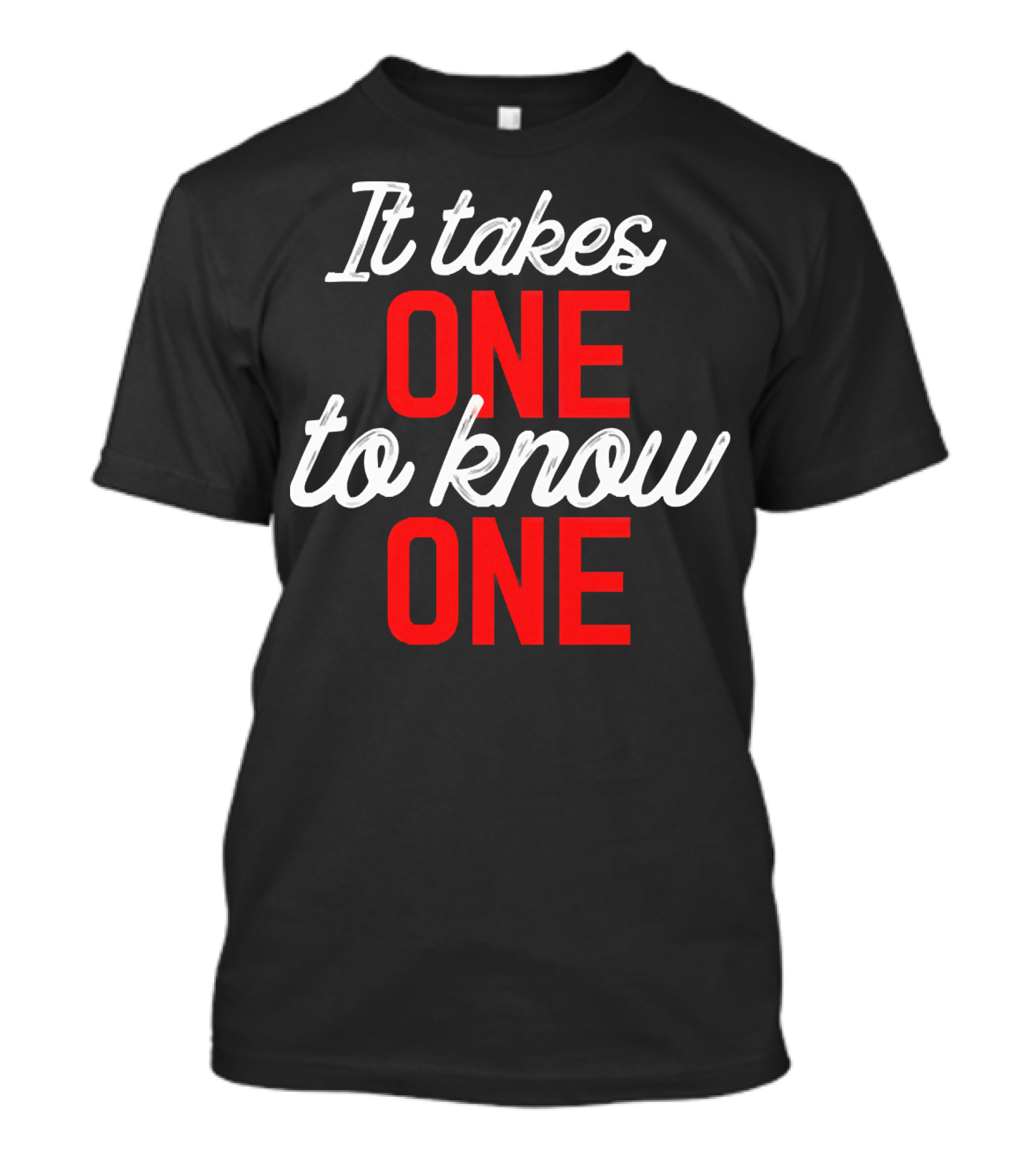 It Takes One To Know One Bold Red And White Typography T-Shirt