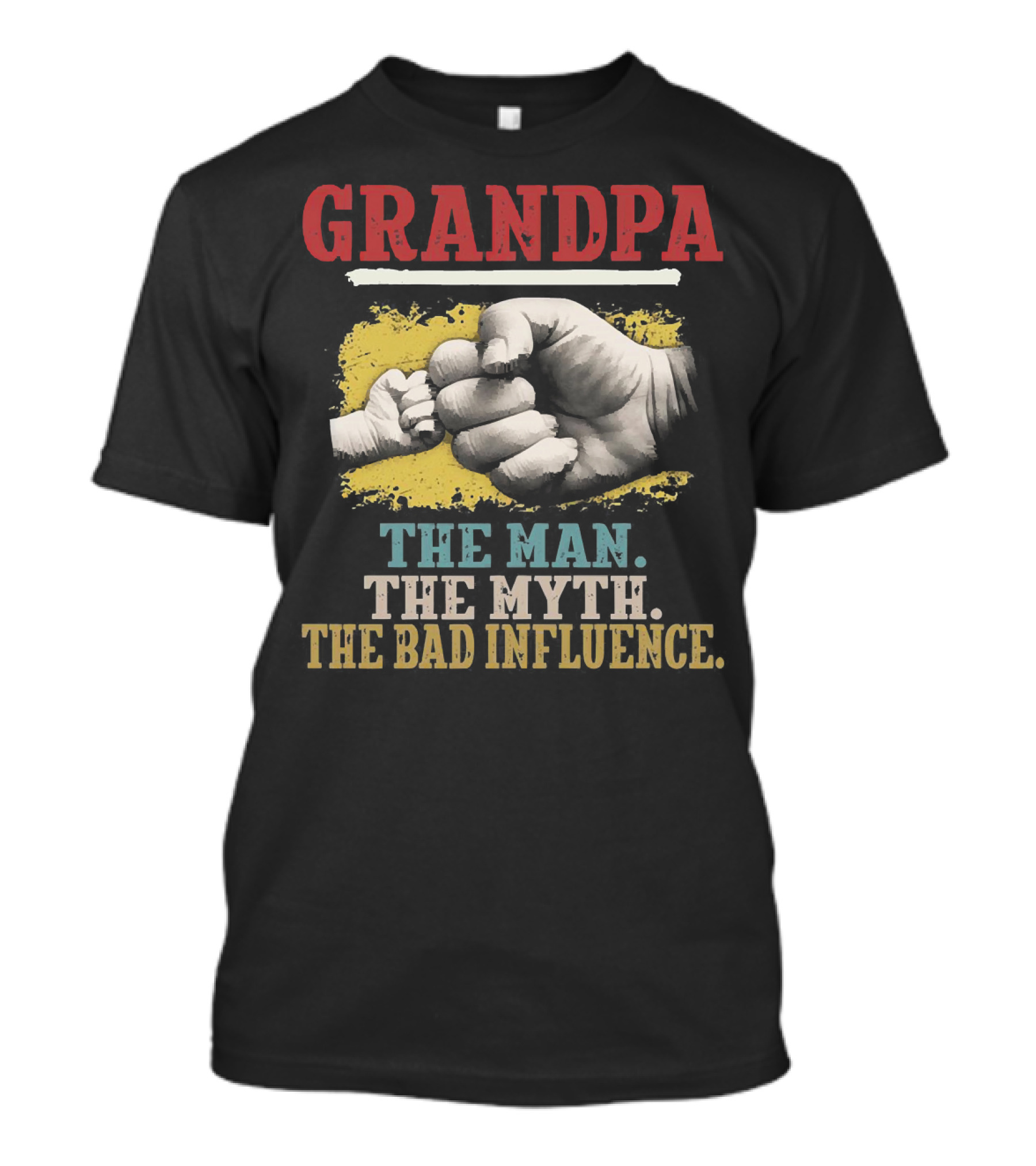 Grandpa The Man The Myth The Bad Influence Fist Bump T-Shirt