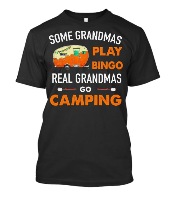 Some Grandmas Play Bingo Real Grandmas Go Camping Vintage Camper Marshmallows T-Shirt