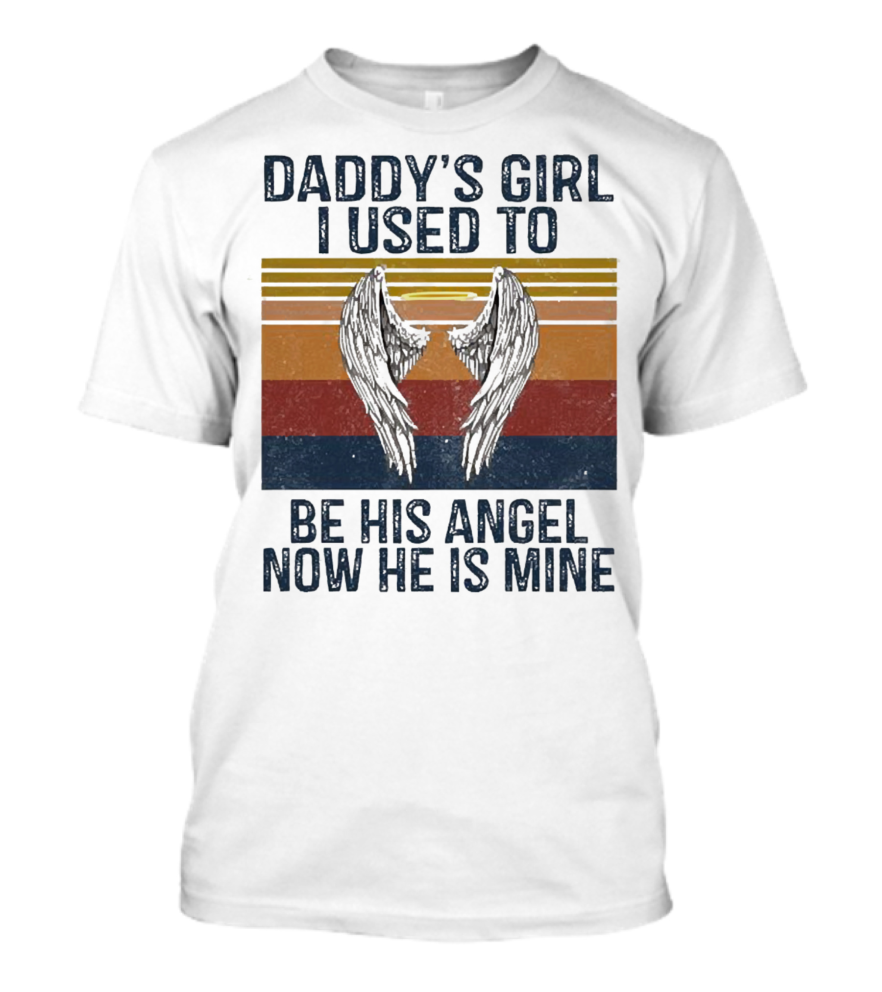 Daddy's Girl I Used To Be His Angel Now He Is Mine Vintage Wings T-Shirt