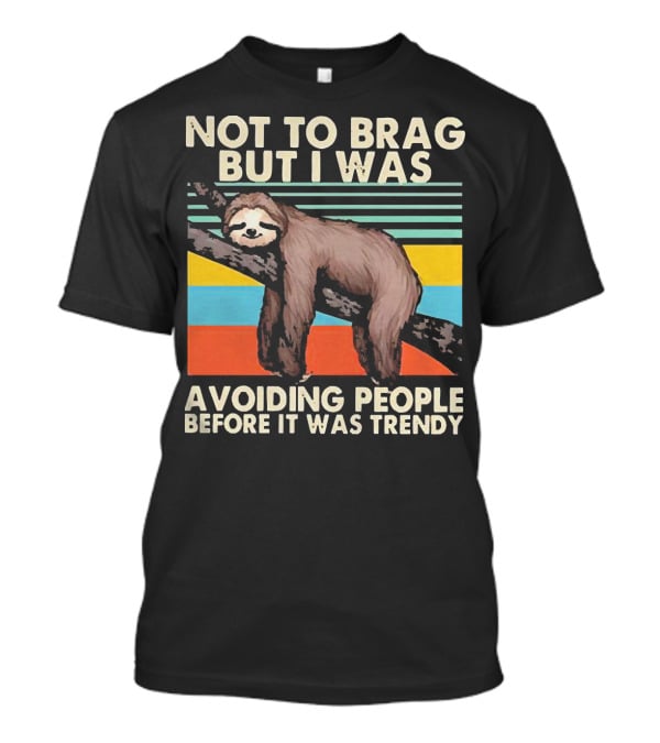 Not To Brag But I Was Avoiding People Before It Was Trendy Sloth On Branch Retro Colors T-Shirt