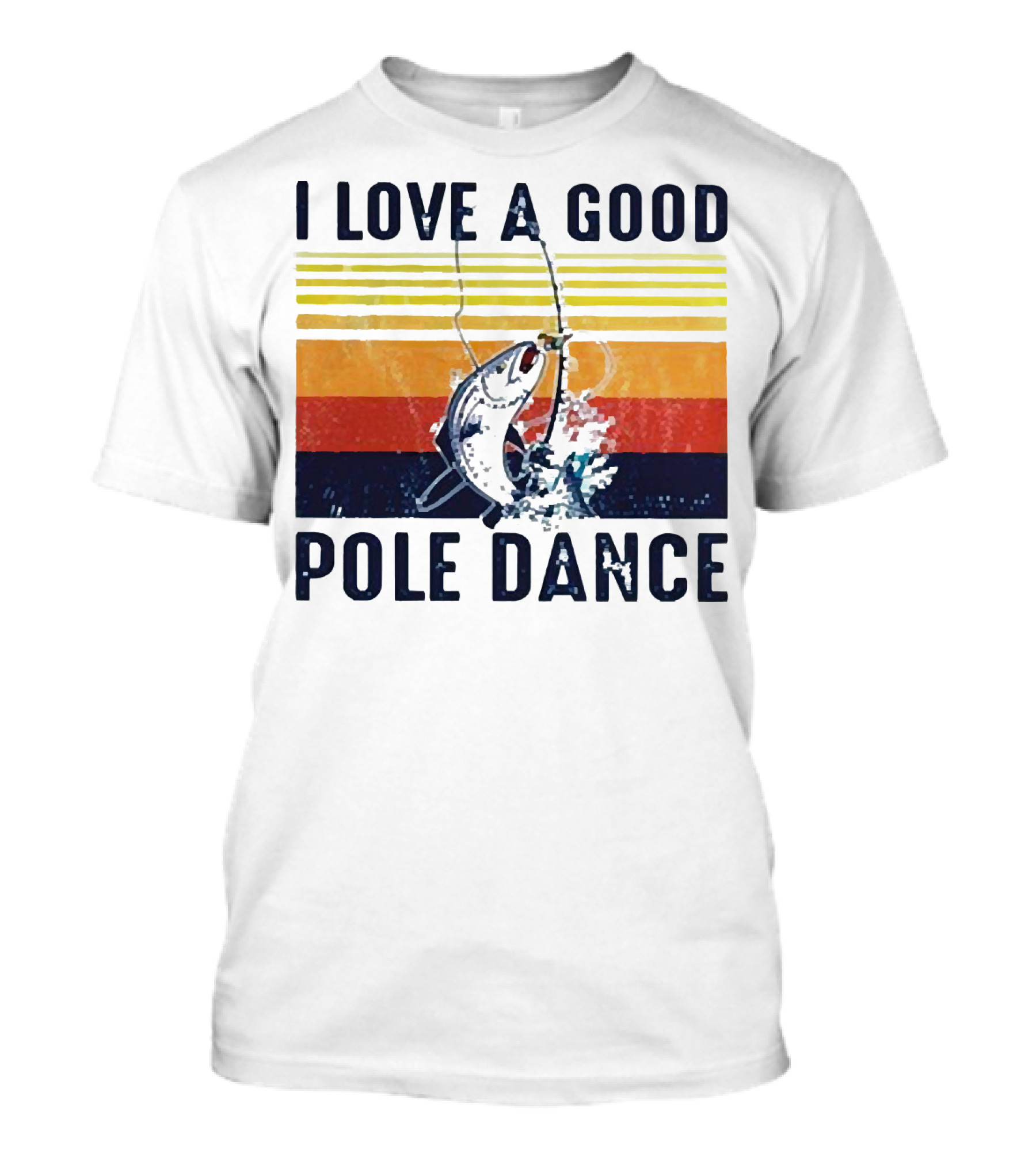 I Love A Good Pole Dance Fishing Retro Stripes T-Shirt