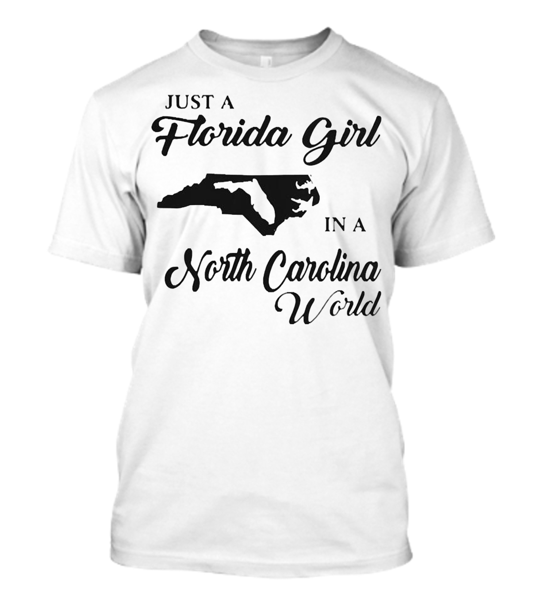 Just A Florida Girl In A North Carolina World State T-Shirt