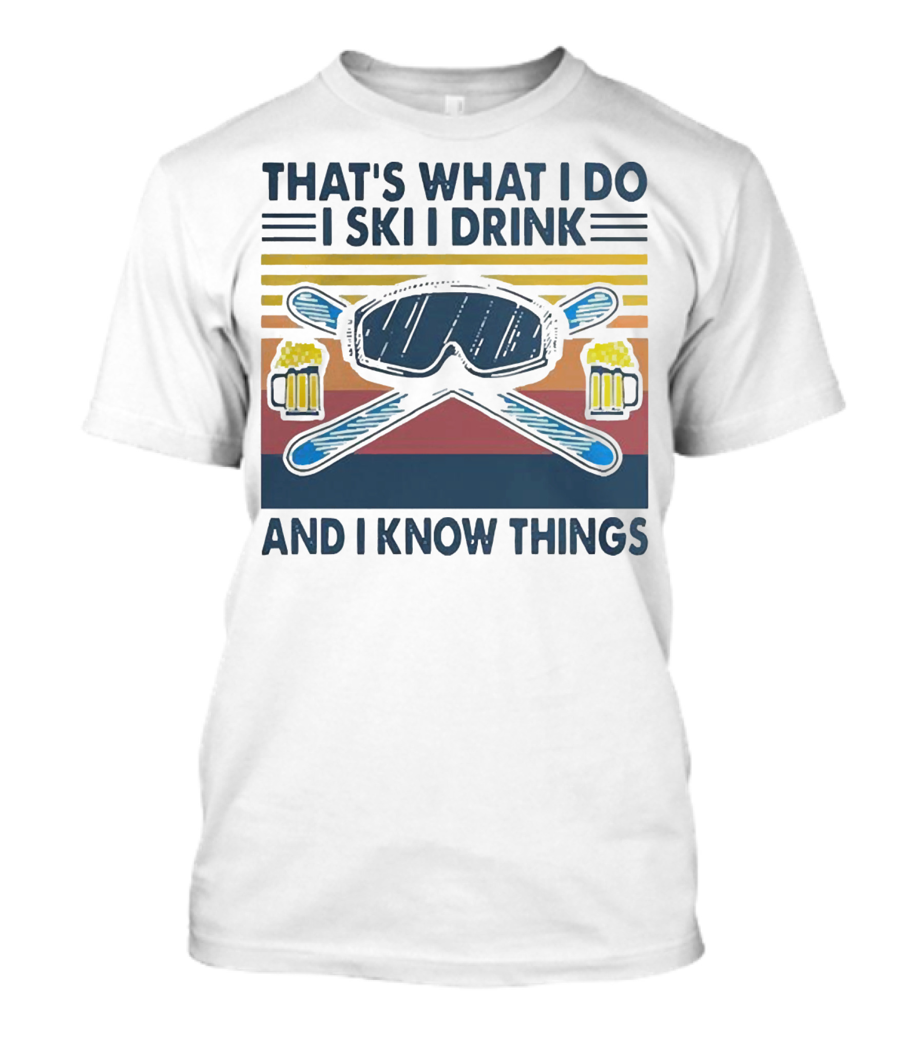 That's What I Do I Ski I Drink And I Know Things Vintage Style Ski Goggles And Beer Mugs T-Shirt