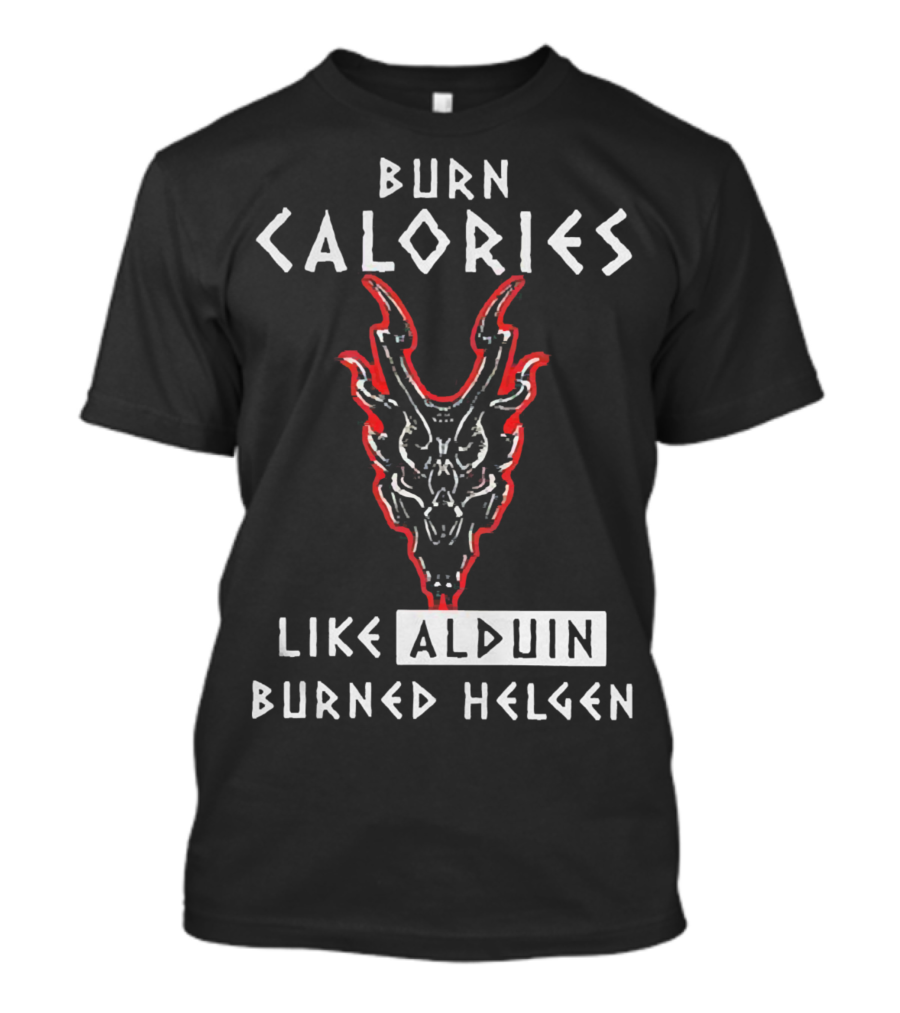 Burn Calories Like Alduin Burned Helgen Alduin Dragon Skyrim Fitness Motivation T-Shirt