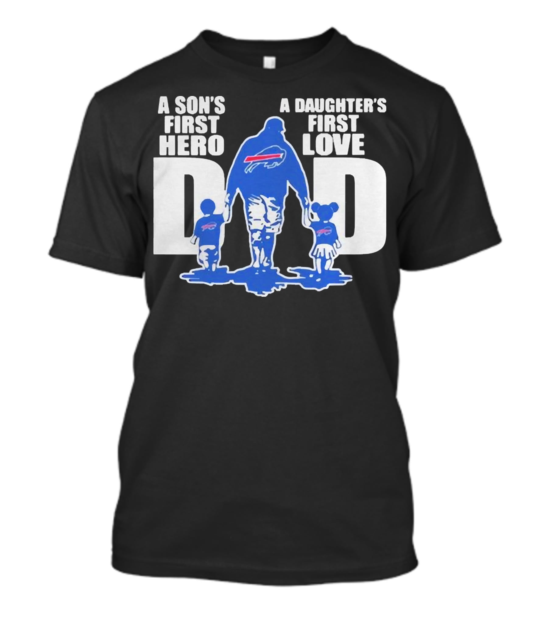 Buffalo Bills Dad A Son's First Hero A Daughter's First Love T-Shirt