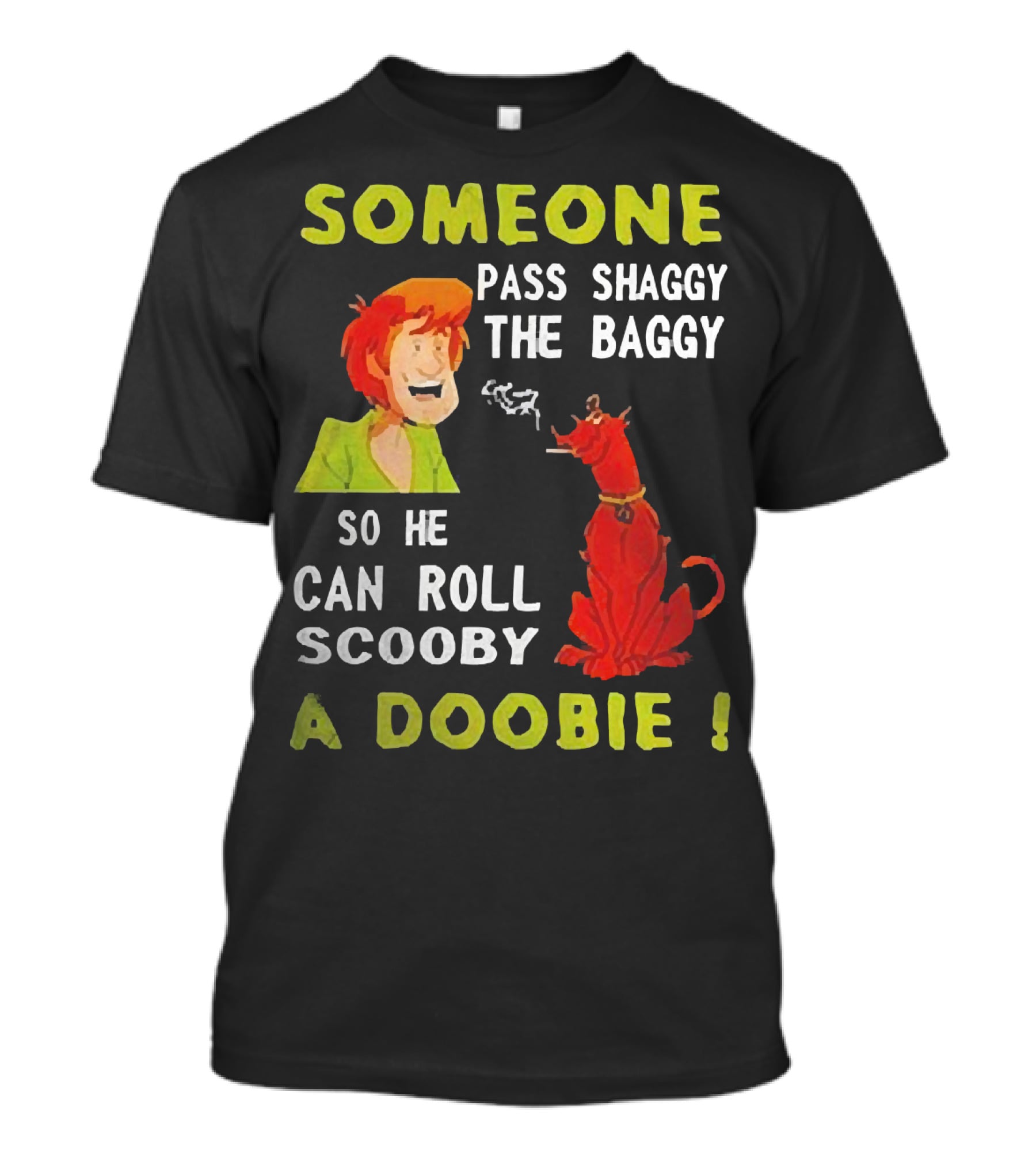 Someone Pass Shaggy The Baggy So He Can Roll Scooby A Doobie Scooby-Doo Smoking Reference T-Shirt
