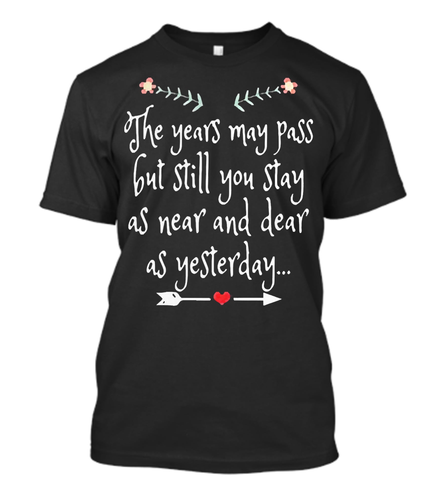 The Years May Pass But Still You Stay As Near And Dear As Yesterday Necklace T-Shirt