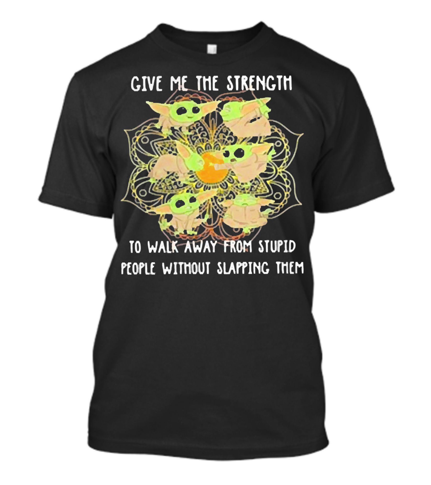 Give Me The Strength To Walk Away From Stupid People Without Slapping Them Yoga Chill Baby Yoda T-Shirt