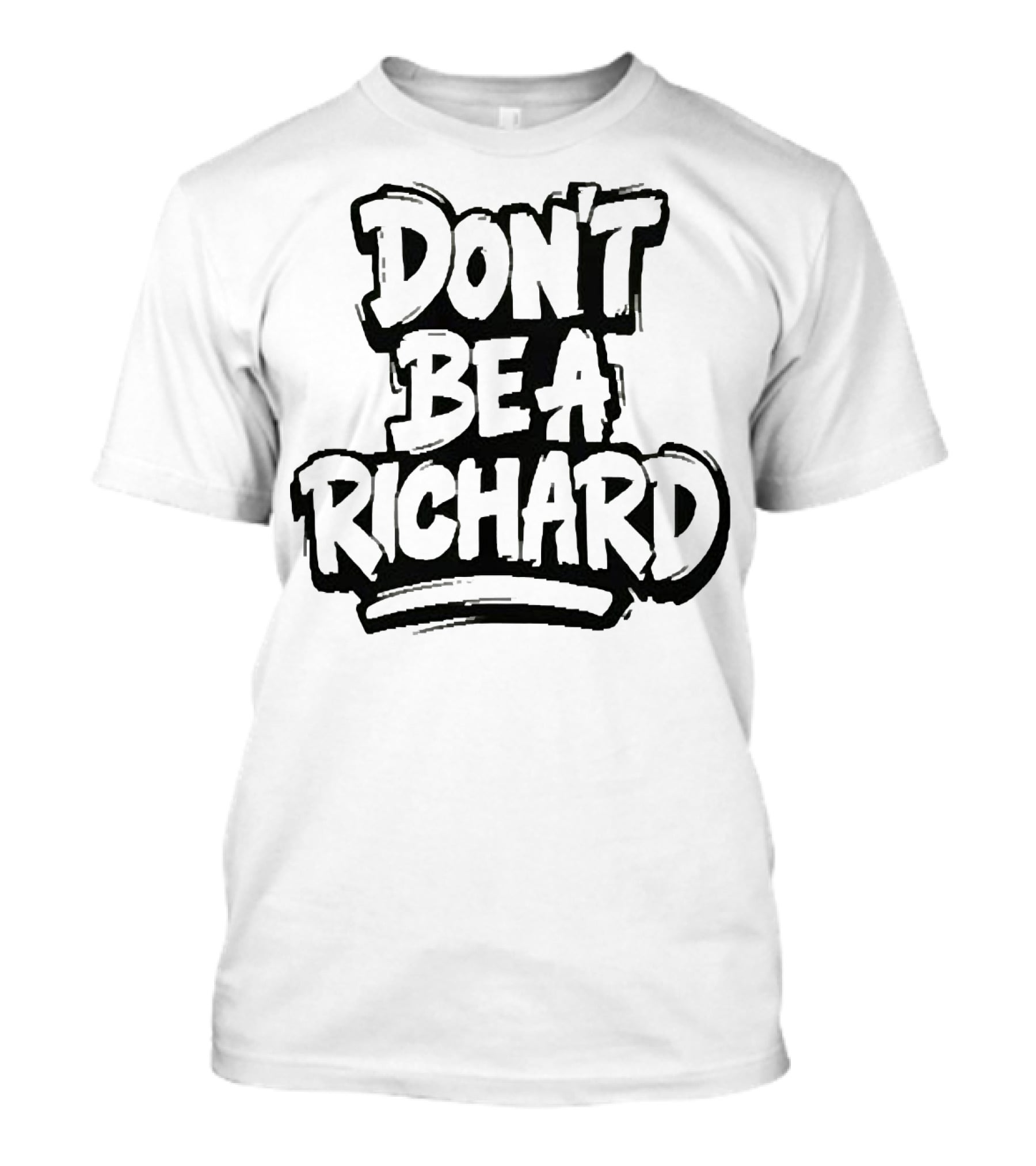 DON'T BE A RICHARD T-Shirt