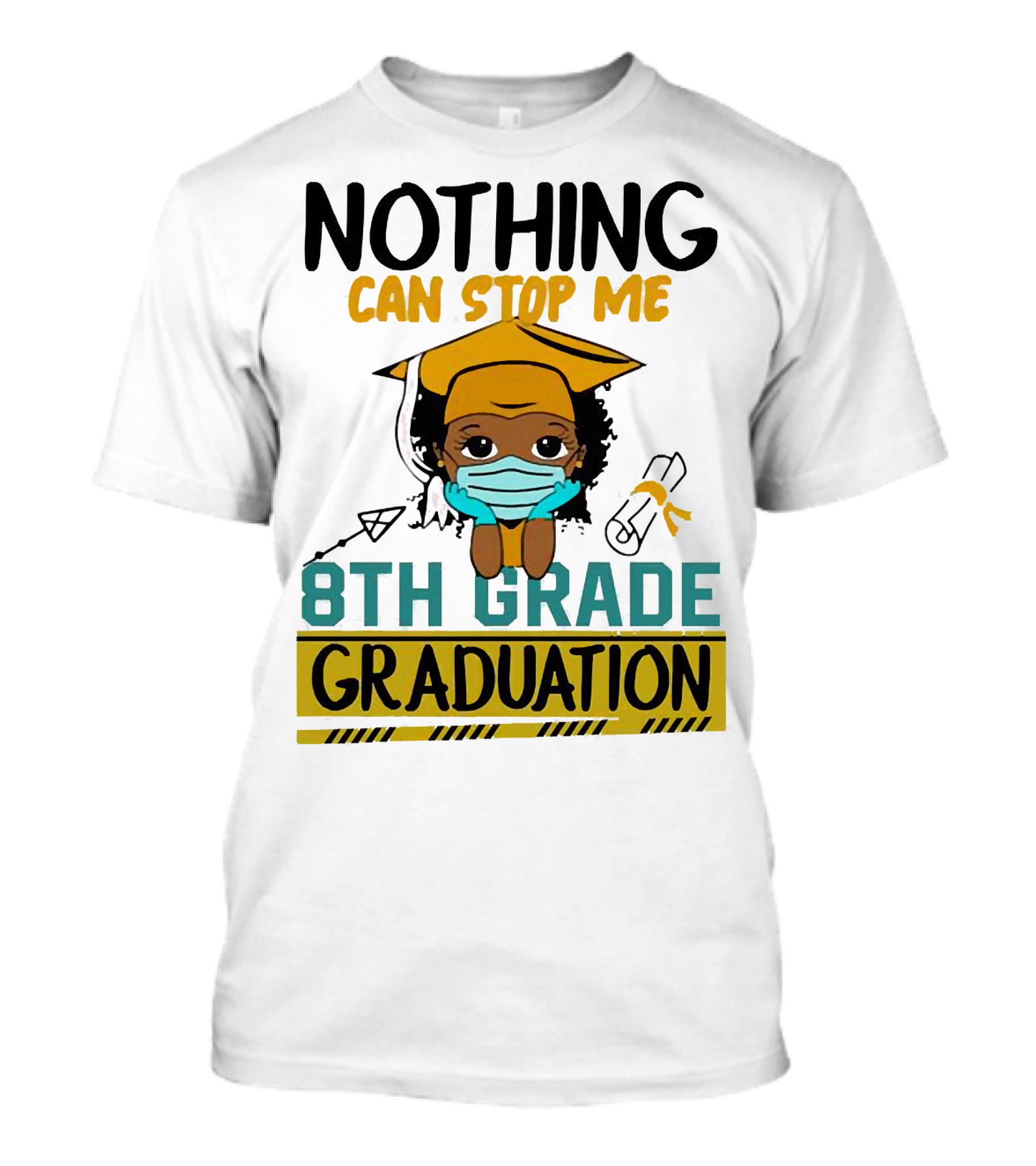 Nothing Can Stop Me 8th Grade Graduation With Mask And Cap T-Shirt