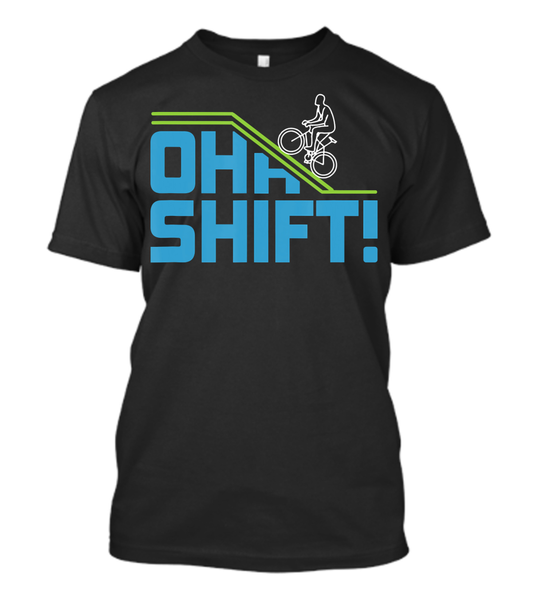 OH SHIFT Funny Bicycle Riders Cyclists T-Shirt