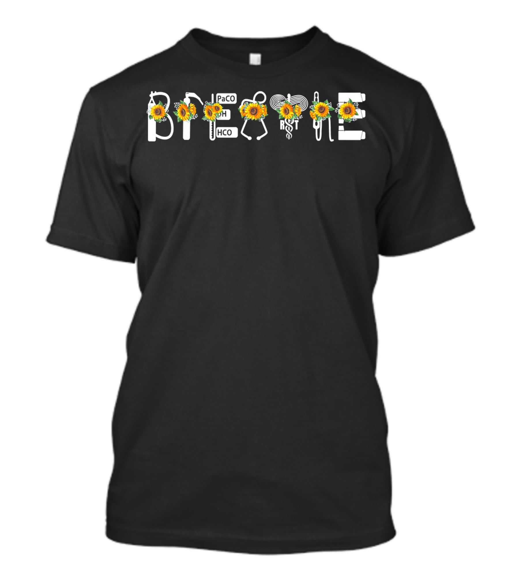 Breathe Sunflower PaCO2 PH HCO3 Respiratory Therapy Sunflower T-Shirt