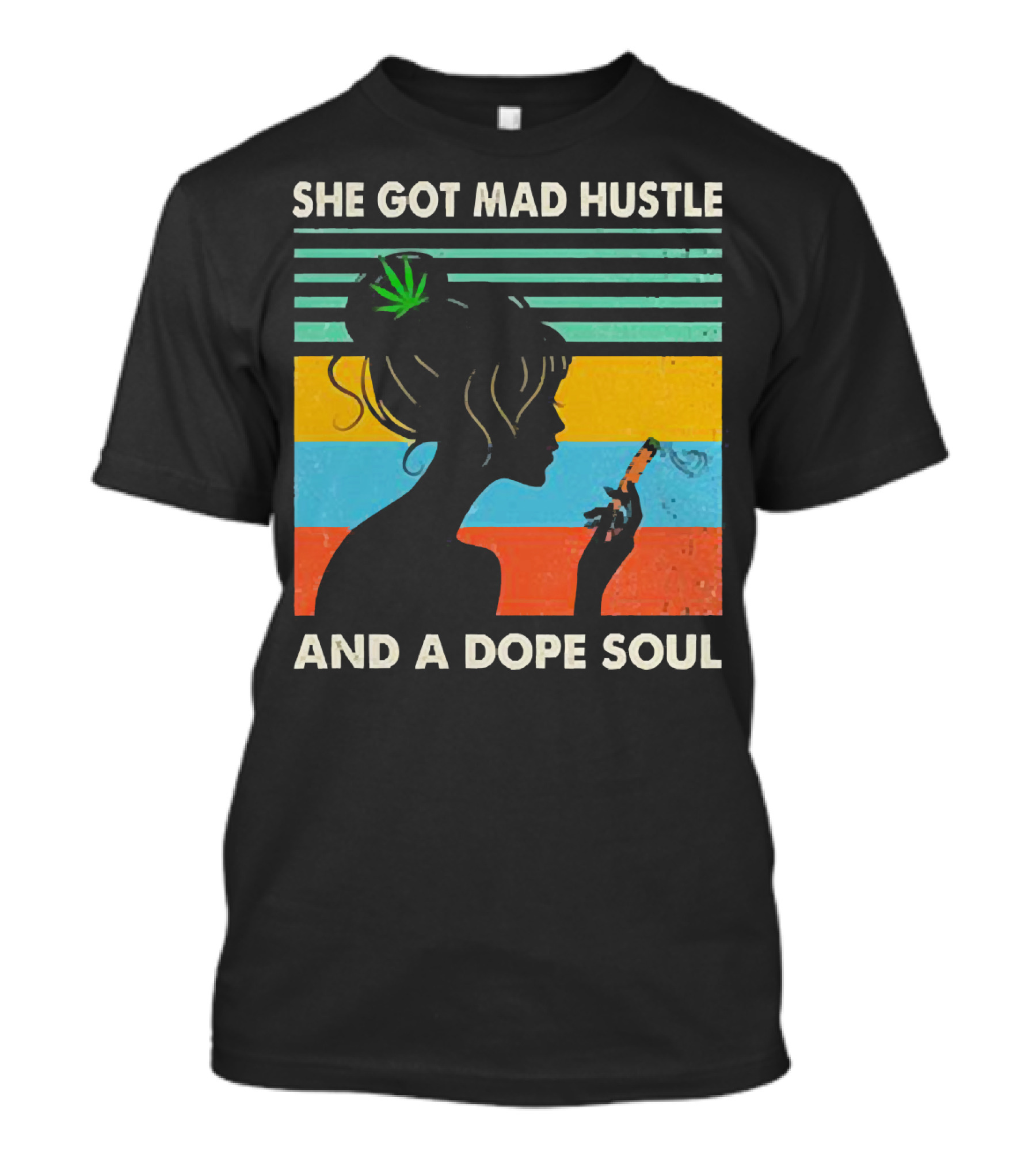She Got Mad Hustle And A Dope Soul Cannabis Silhouette With Leaf And Stripes T-Shirt