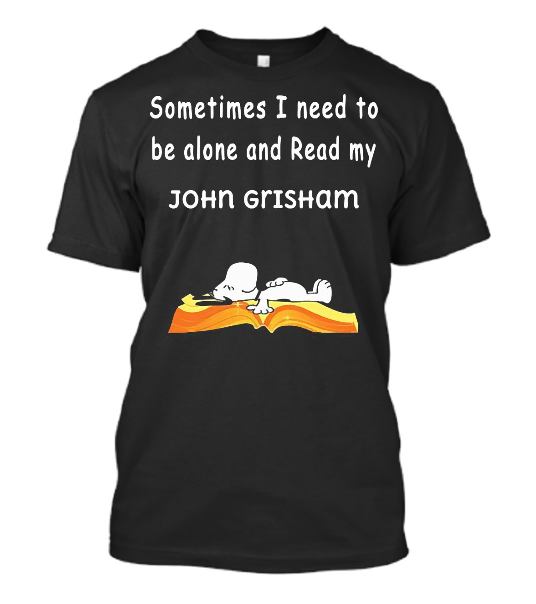 Snoopy Lying On Book Sometimes I Need To Be Alone And Read My John Grisham T-Shirt