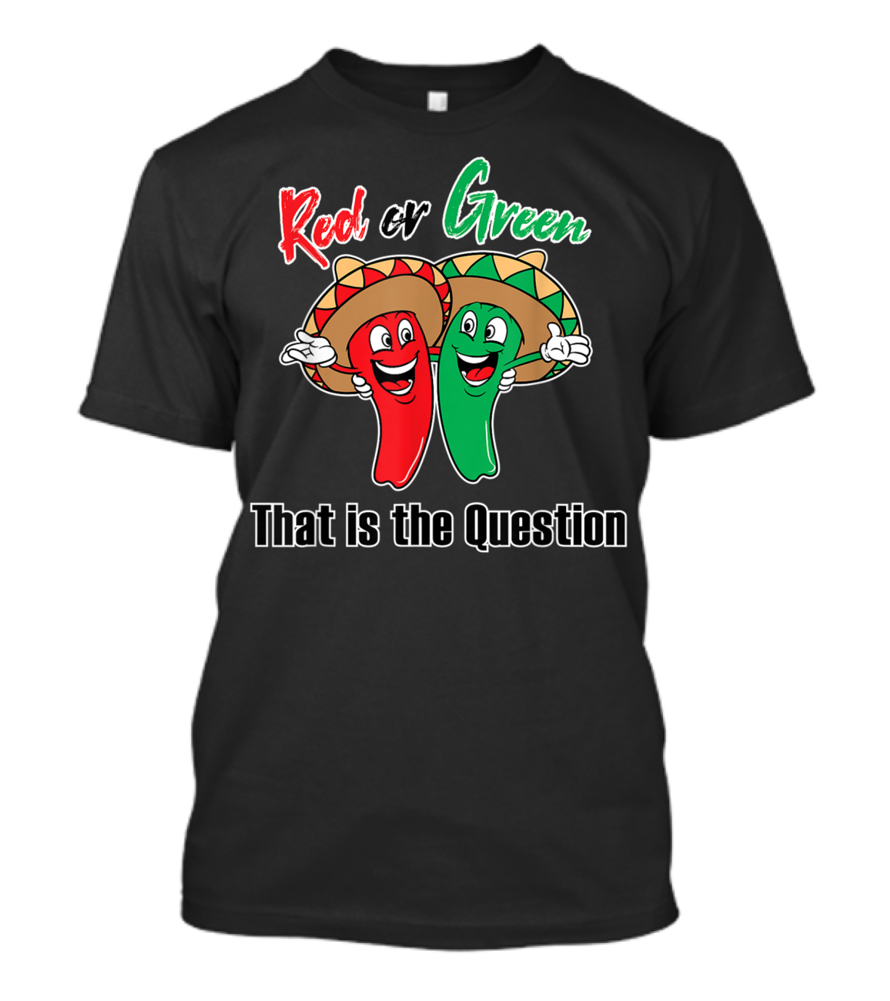 Red Or Green Chile That Is The Question New Mexico Famous Hatch T-Shirt