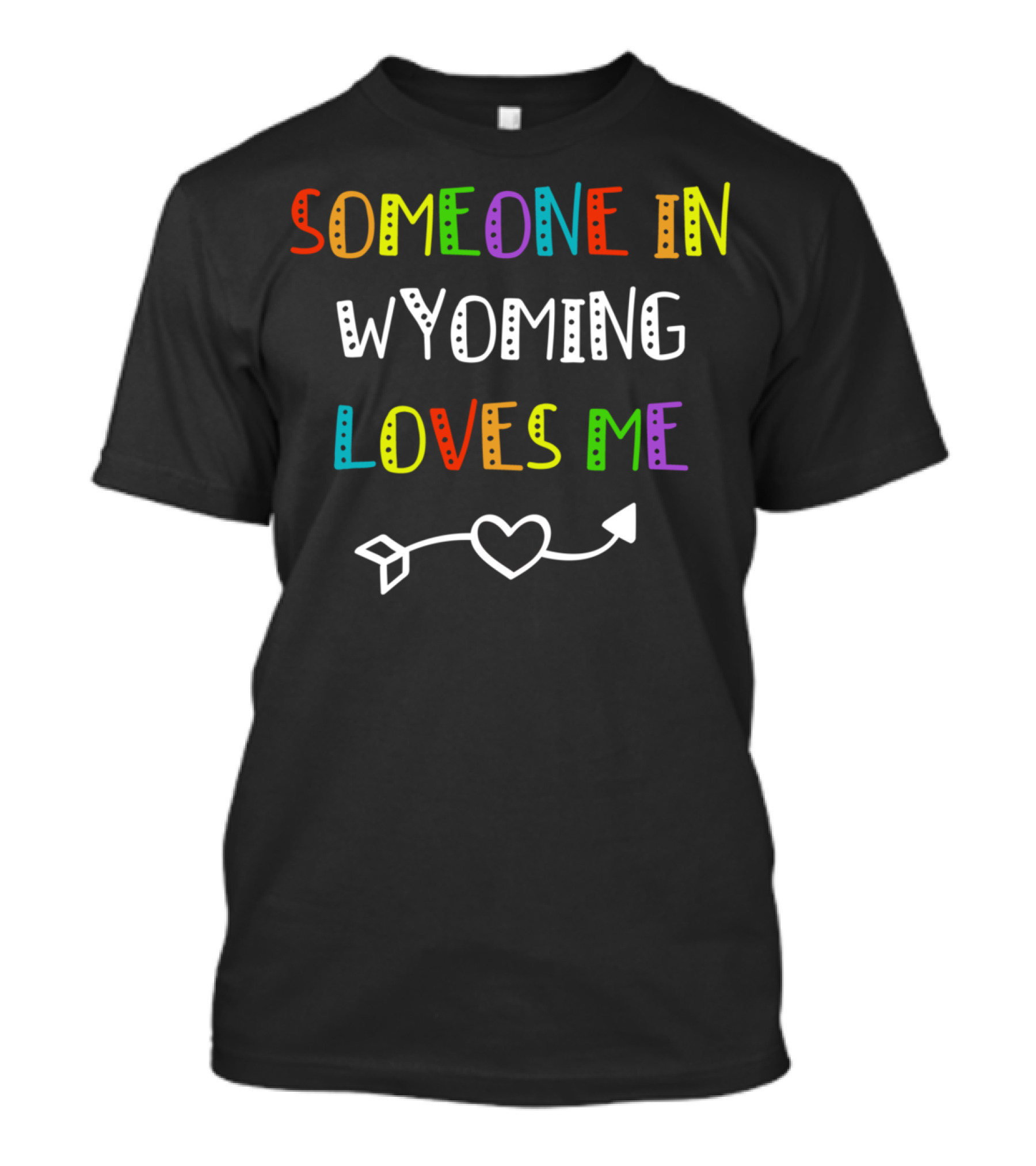 Someone In Wyoming Loves Me Heart Arrow T-Shirt