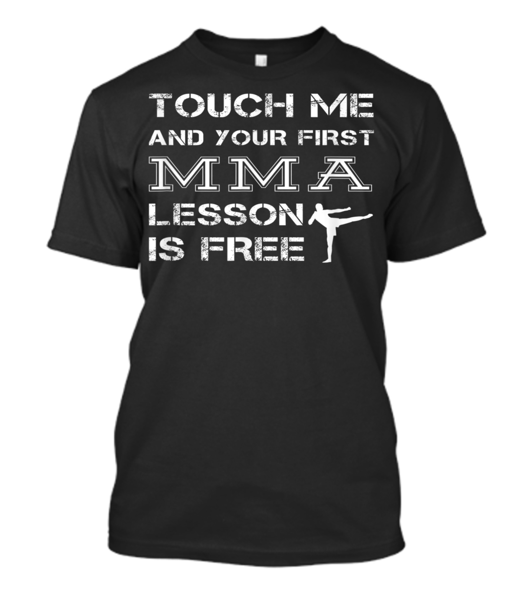 Touch Me And Your First MMA Lesson Is Free Kickboxing T-Shirt