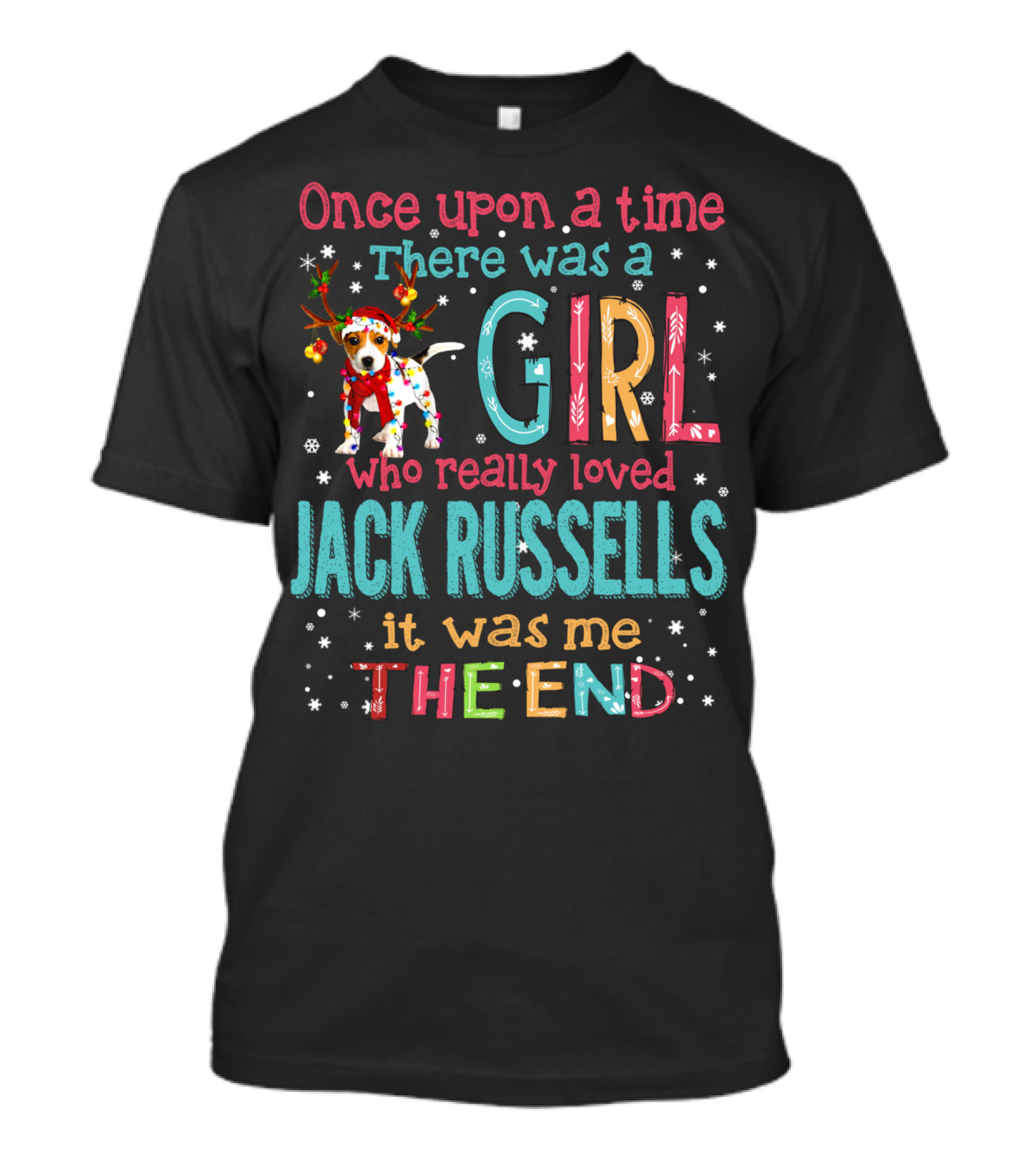Once Upon A Time There Was A Girl Who Really Loved Jack Russells It Was Me The End T-Shirt